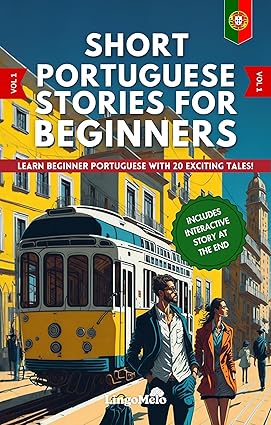 Short Portuguese Stories for Beginners: Learn Beginner Portuguese and Build your Vocabulary With 20 Exciting Tales! (Easy Portuguese Lessons) (Portuguese Edition)