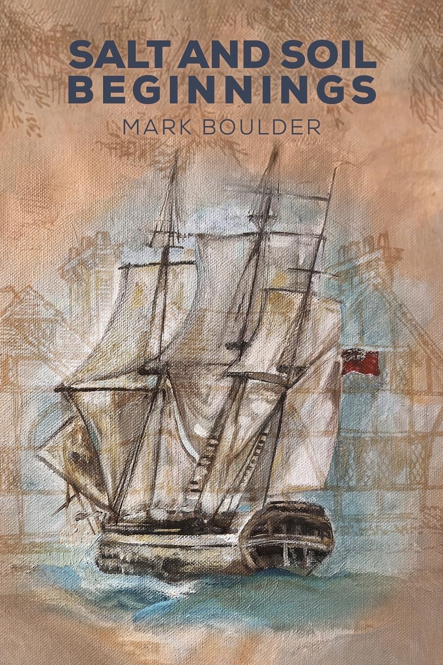 Salt and Soil – Beginnings by Mark Boulder (Paperback Book)