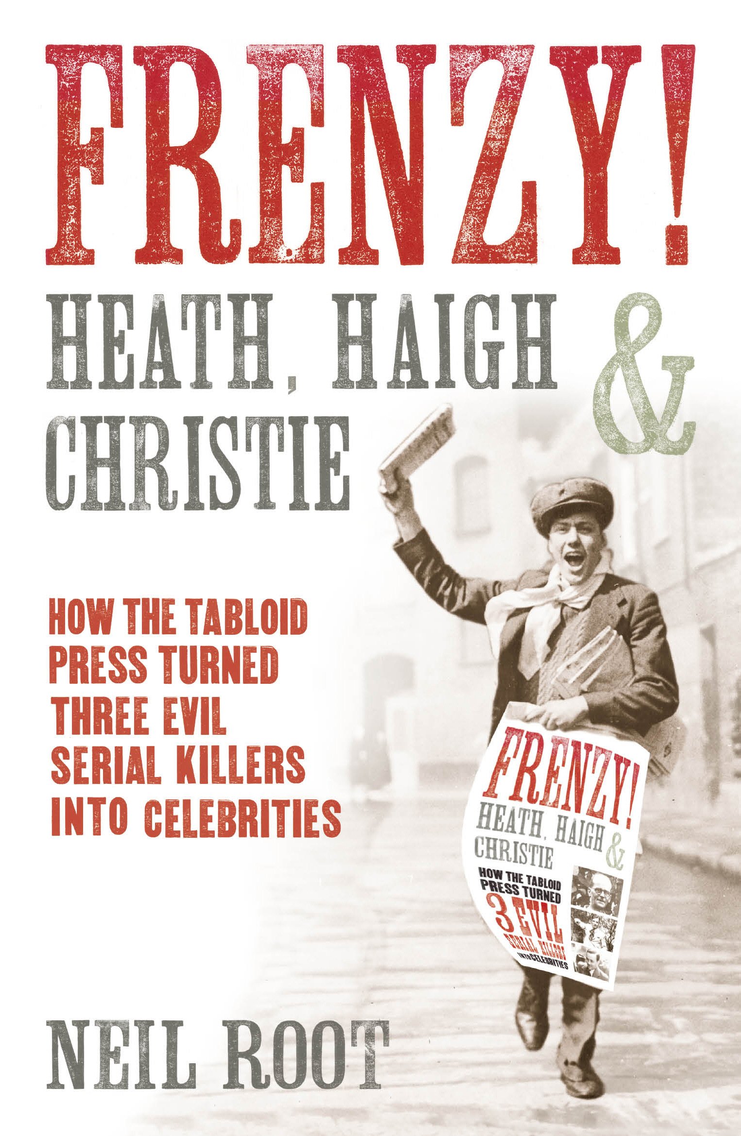 Frenzy!: How the tabloid press turned three evil serial kil