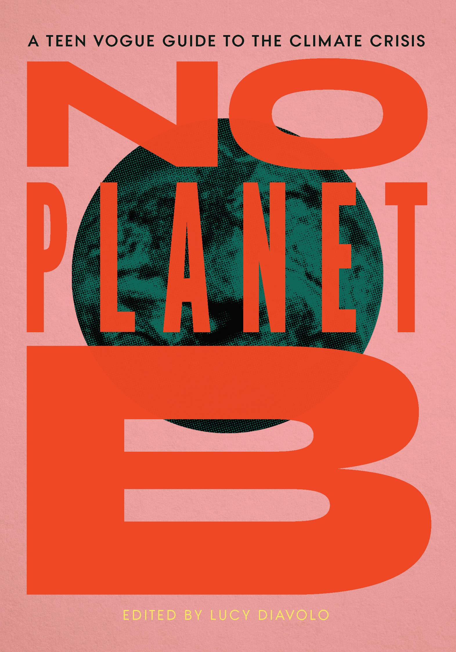 Buy No Planet B: The Teen Vogue Guide to the Climate Crisis — BookShops.in