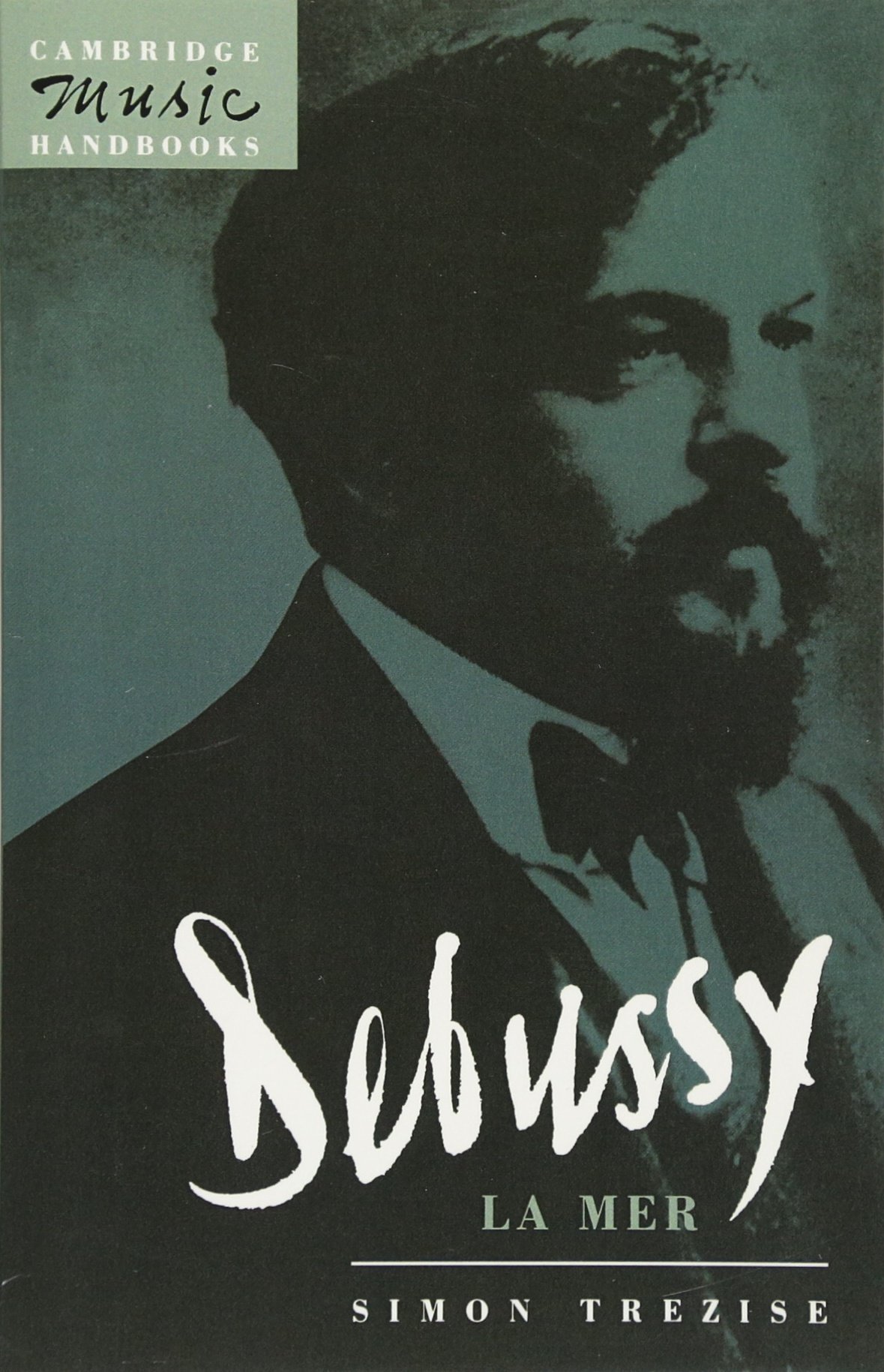 Debussy: La Mer (Cambridge Music Handbooks) By Trezise
