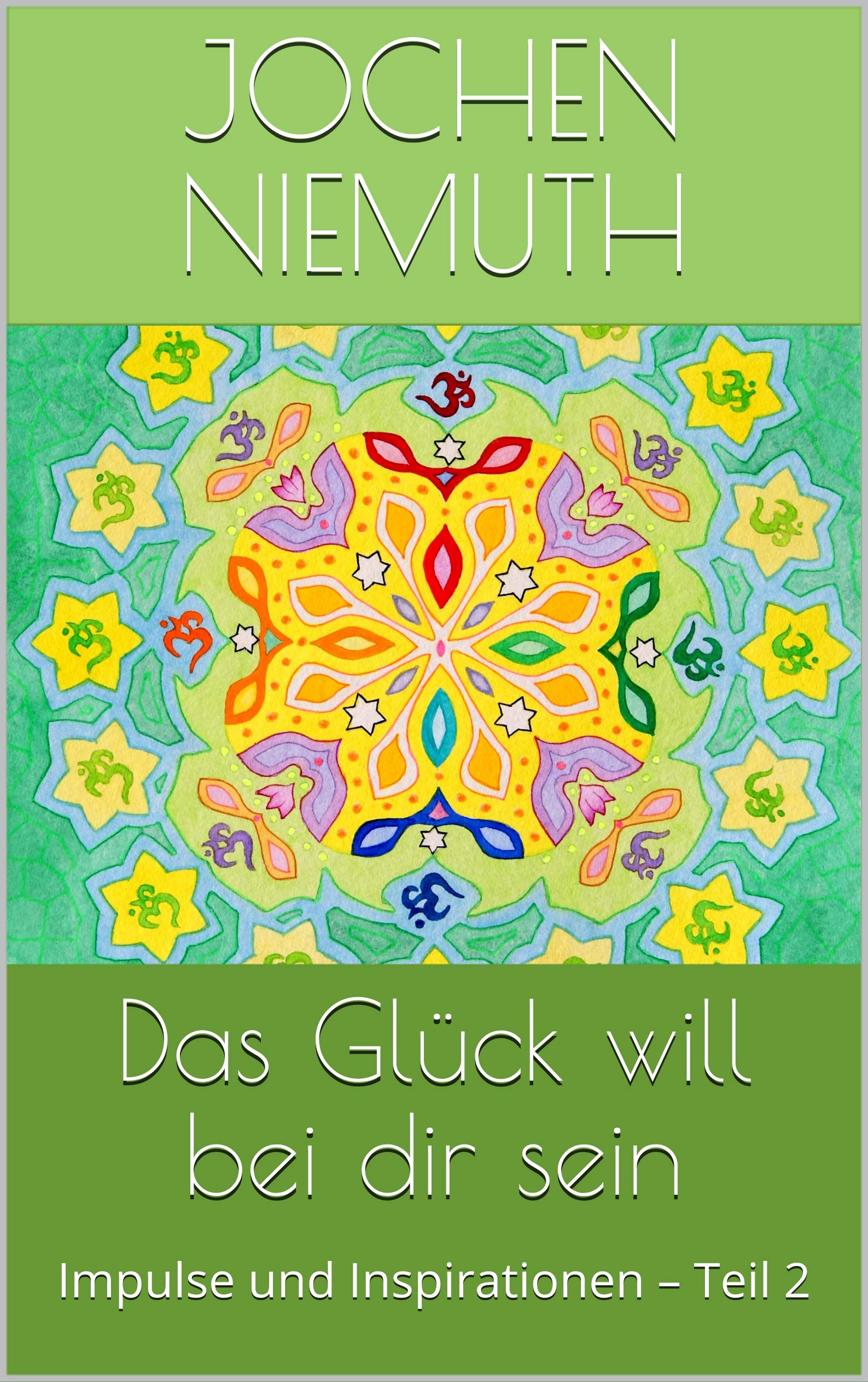 Das Glück will bei dir sein : Impulse und Inspirationen – Teil 2 (German Edition)