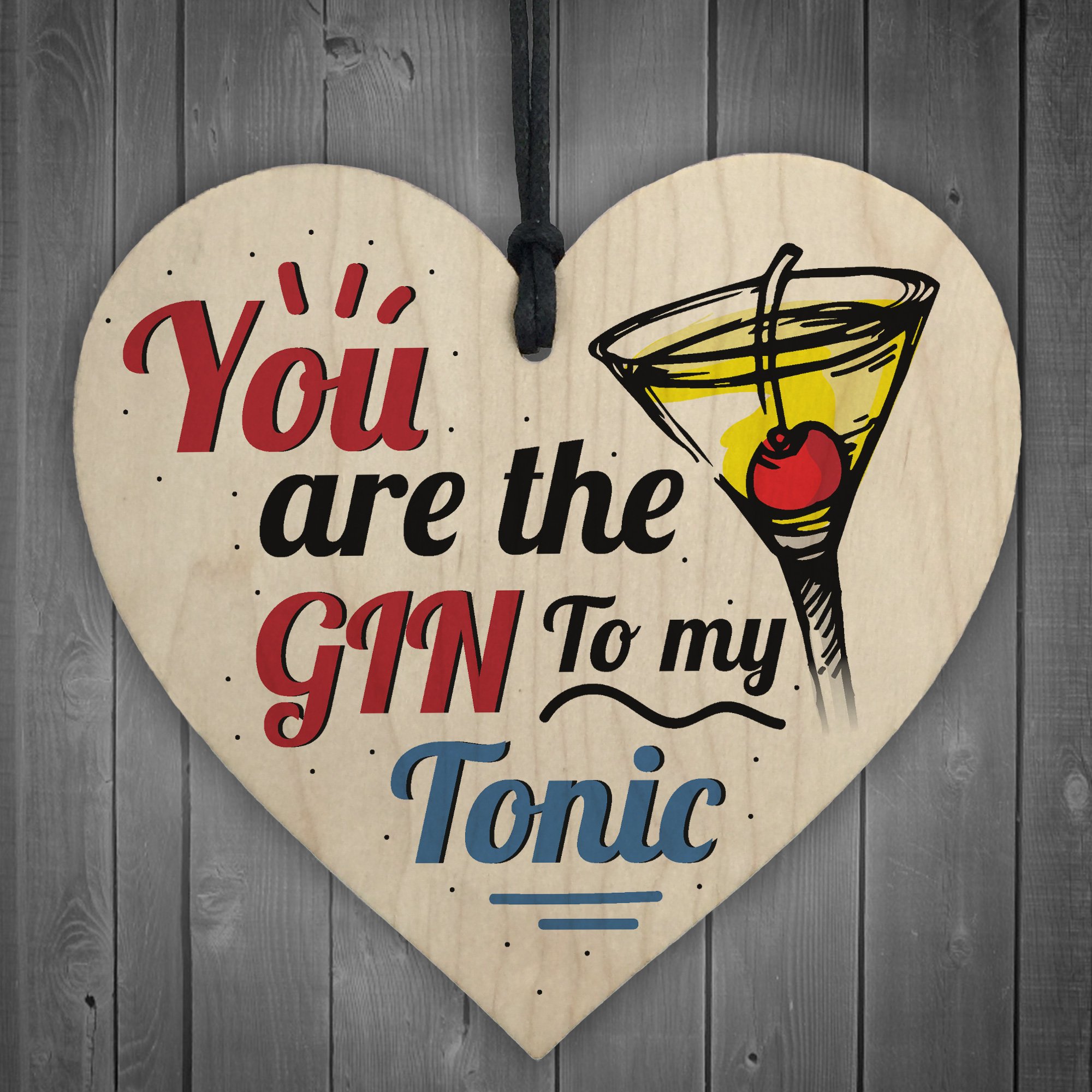 Red Ocean The Gin To My Tonic Gin & Tonic Alcohol Wooden Hanging Heart Sign Funny Novelty Friendship Gift