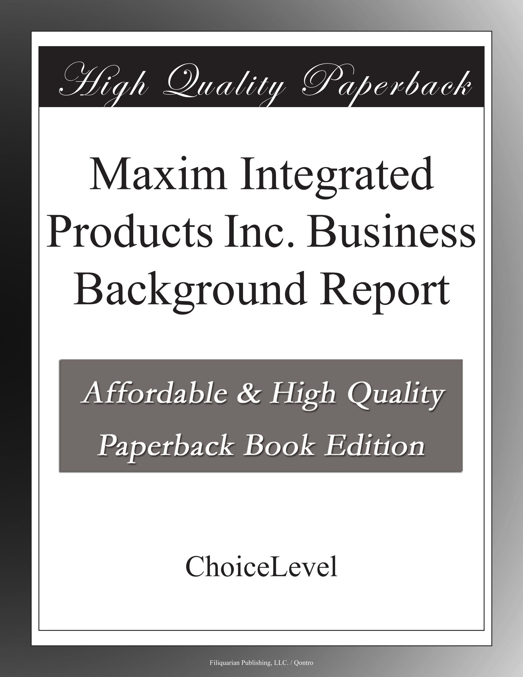 Maxim Integrated Products Inc. Business Background Report
