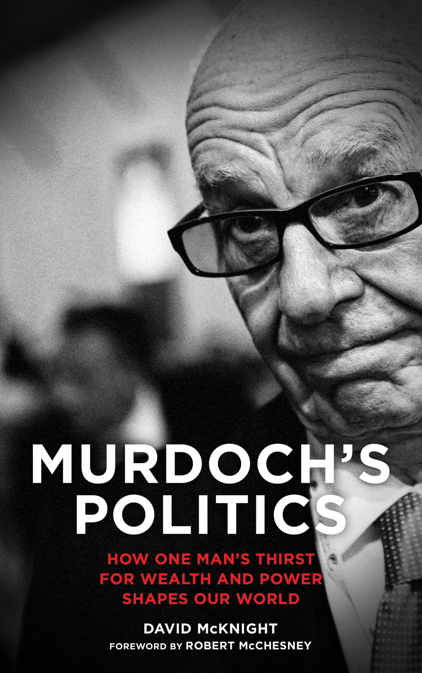 Murdoch's Politics: How One Man's Thirst For Wealth and Power Shapes our World Paperback – Big Book, 6 February 2013
