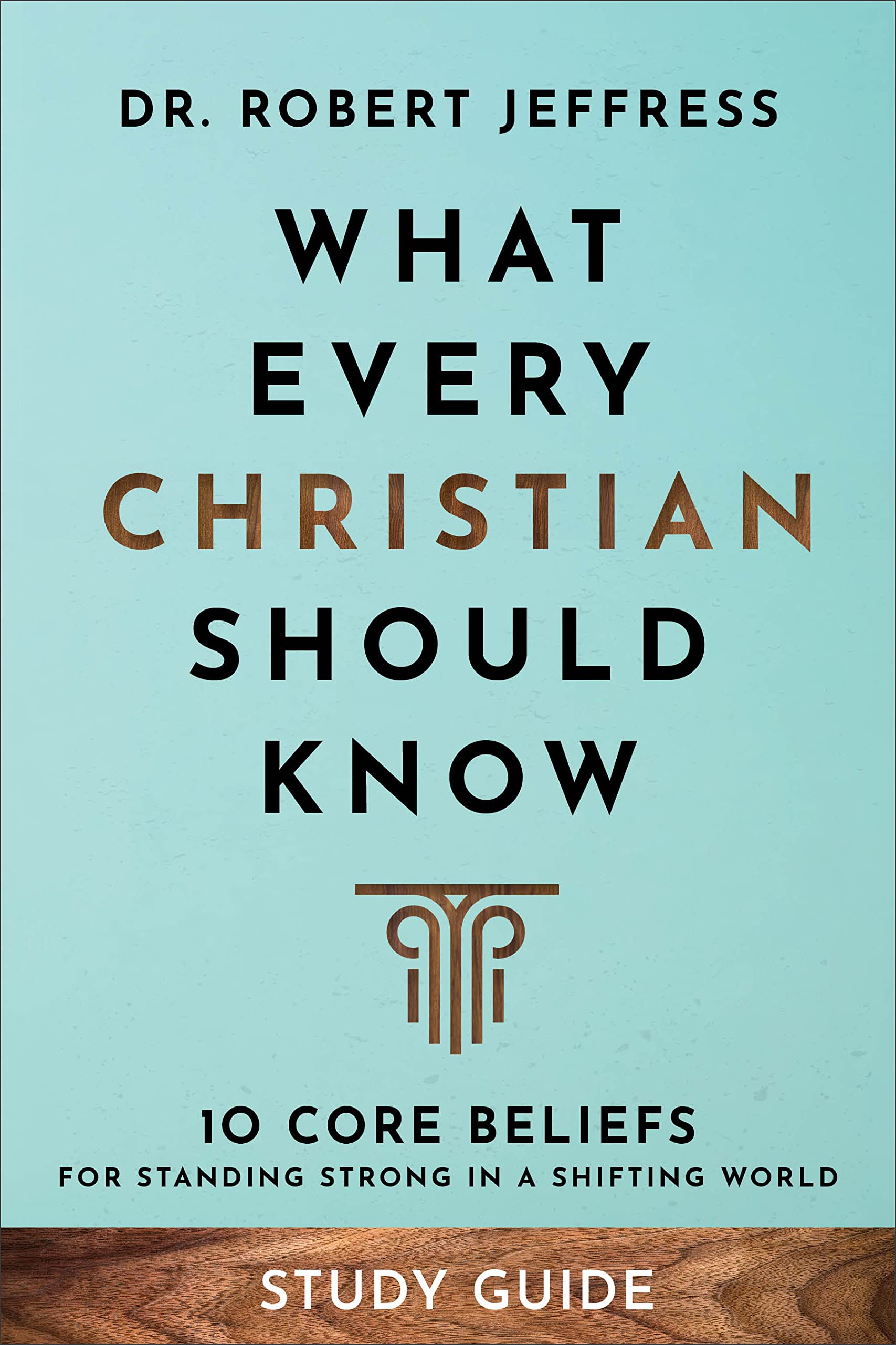 What Every Christian Should Know Study Guide by Dr. Robert Jeffress