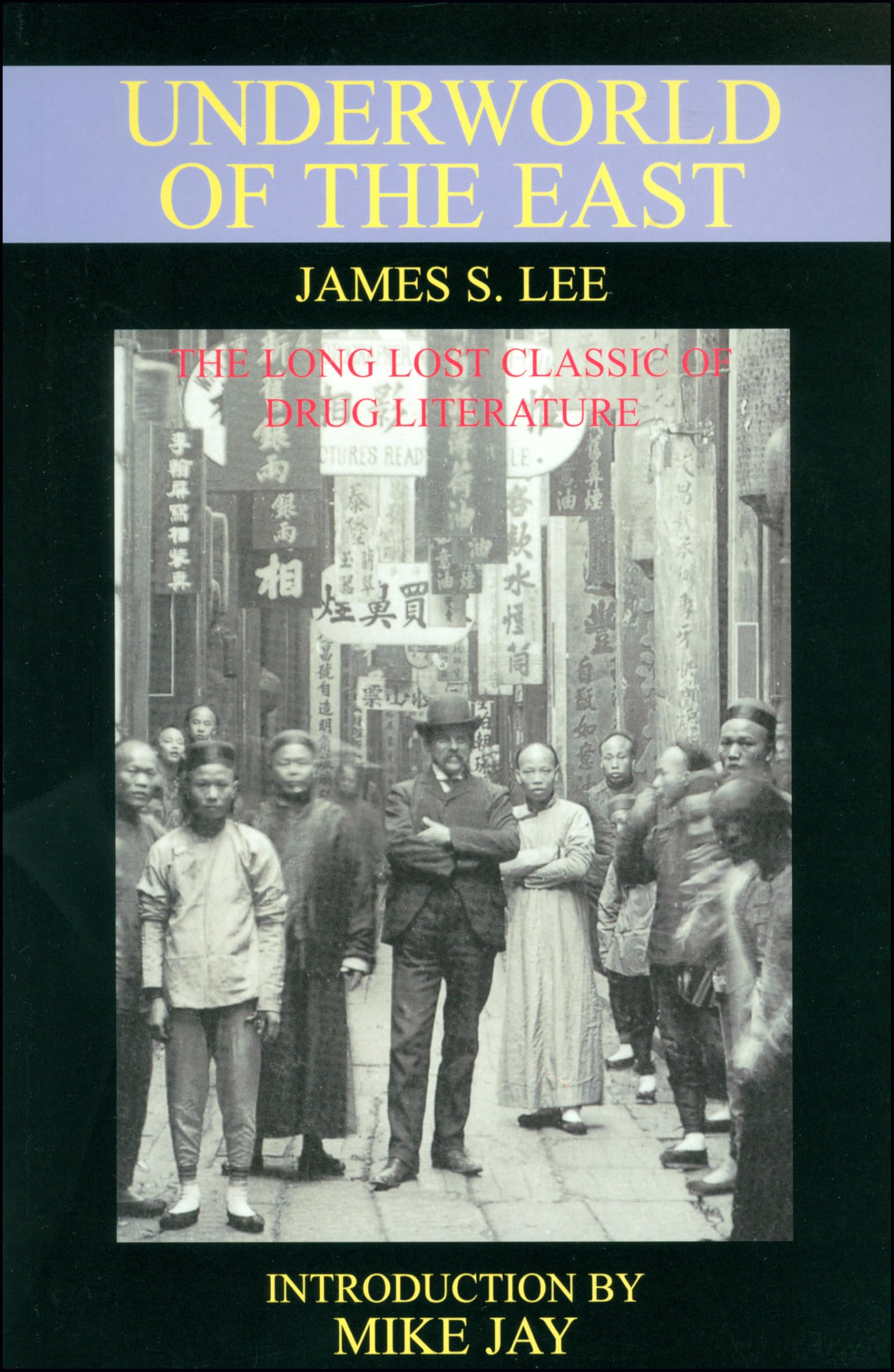 The Underworld of the East: Being Eighteen Years of Actual... - Lee, James S.