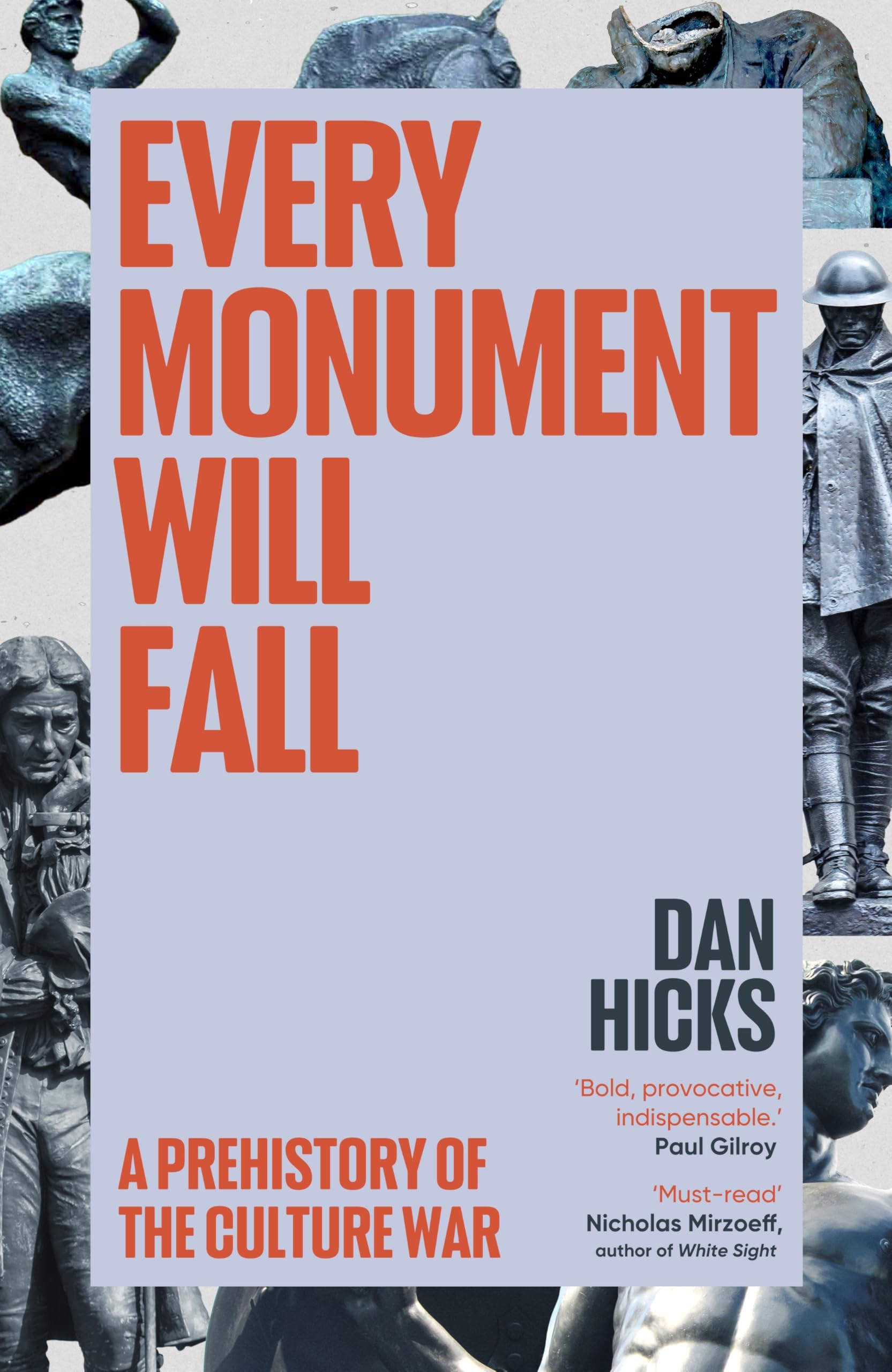 Hutchinson Heinemann Every Monument Will Fall: A Story Of Remembering And Forgetting