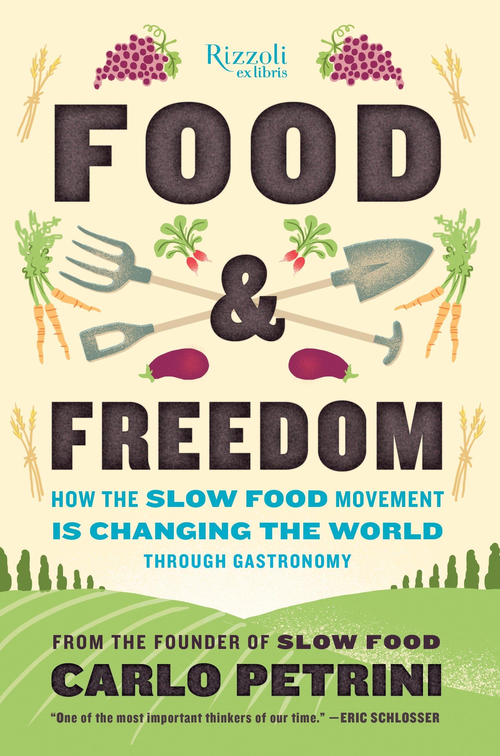 Food and Freedom: How the Slow Food Movement is Creating Change Around the Worl