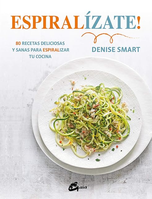 Portada de Espiralizate!: 80 Recetas Deliciosas y Sanas para Espiralizar Tu Cocin