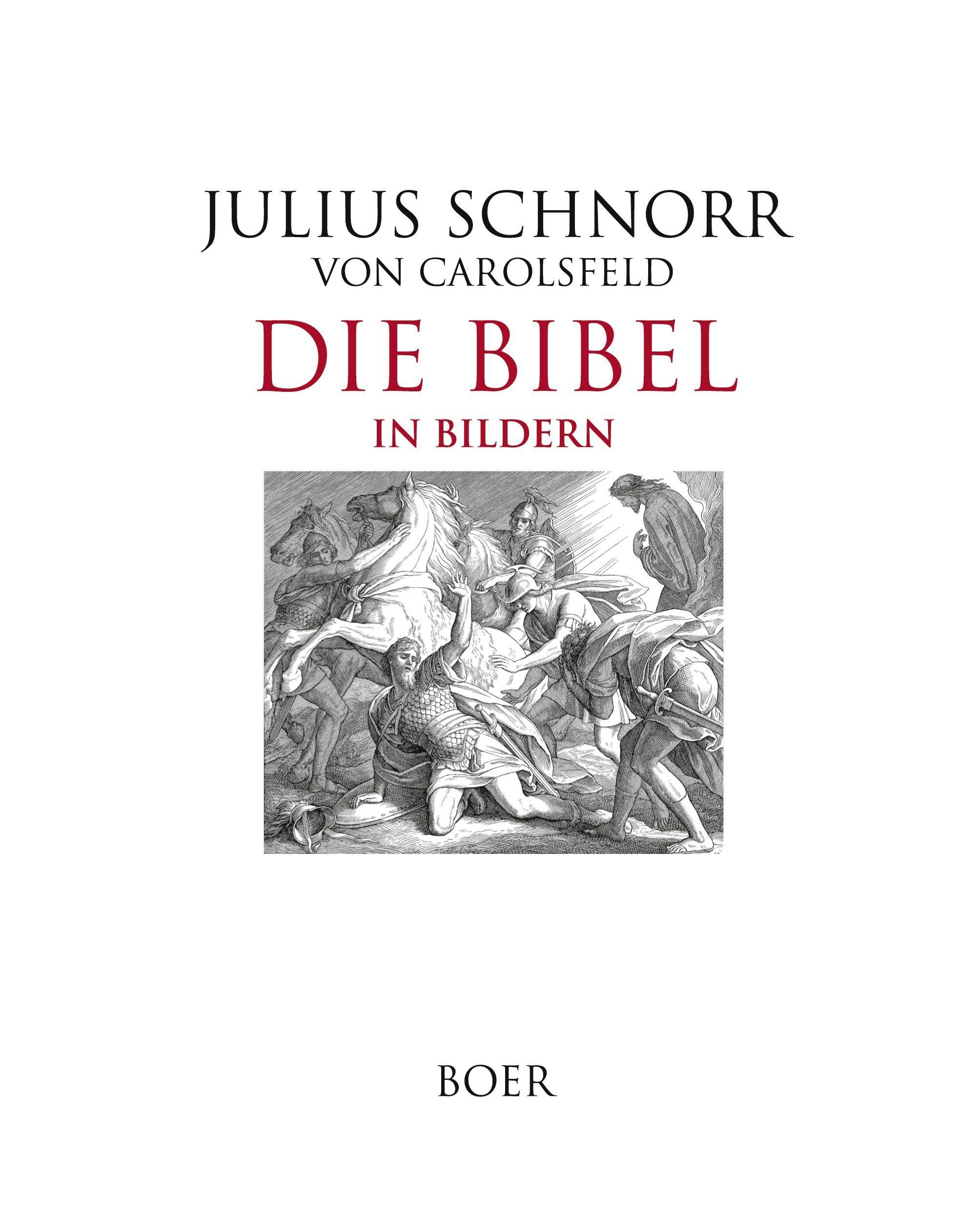 Die Bibel in Bildern: Illustriert mit 240 Holzschnitten von Julius Schnorr von Carolsfeld