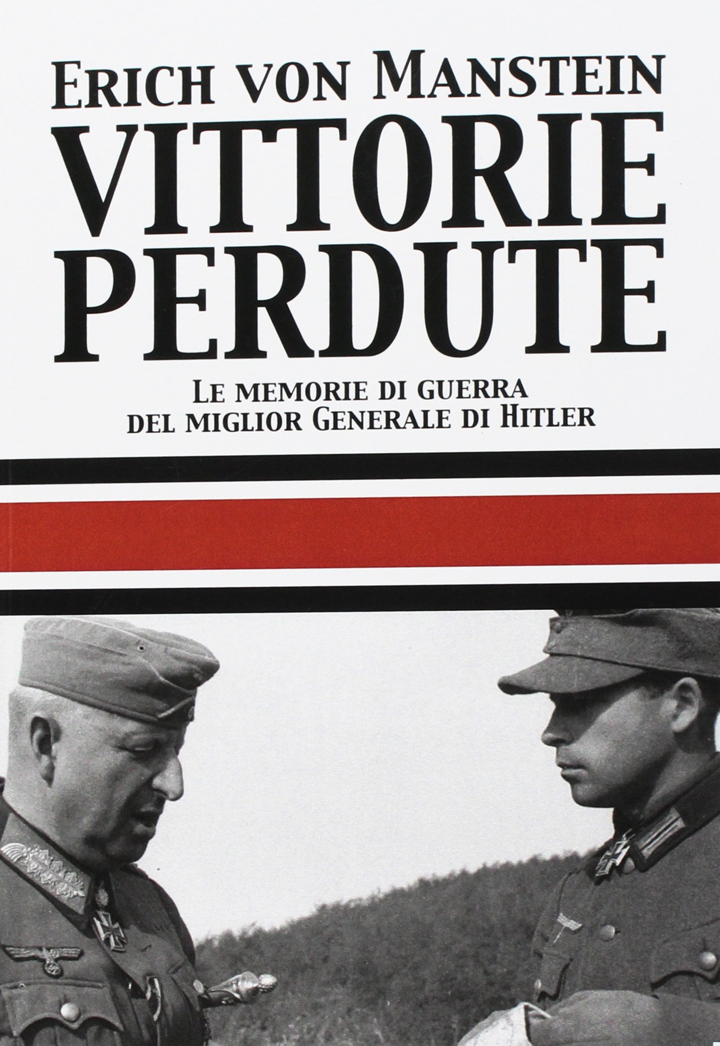 Vittorie perdute. Le memorie di guerra del miglior Generale di Hitler
