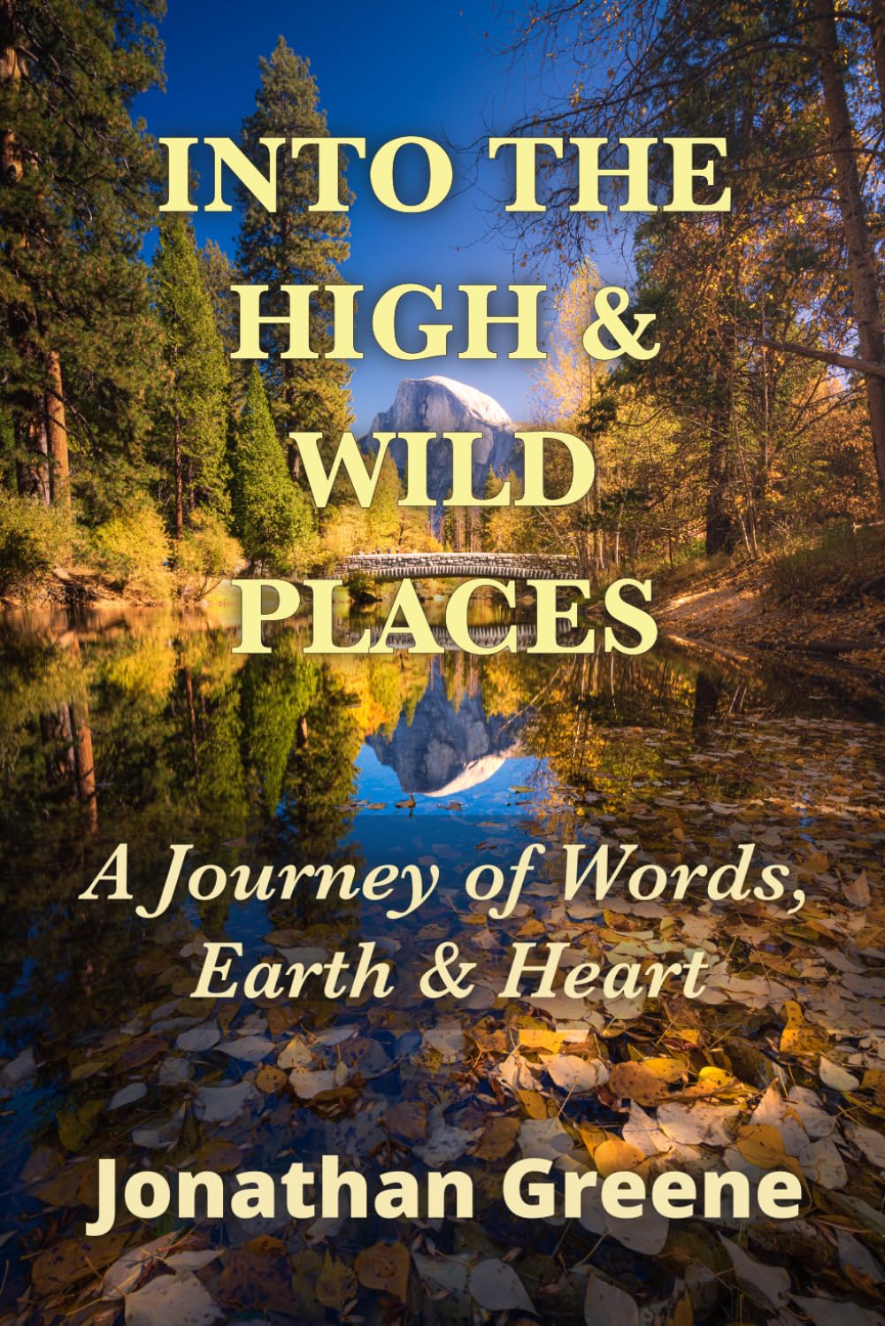 Into the High & Wild Places: A Journey of Words, Earth & Heart