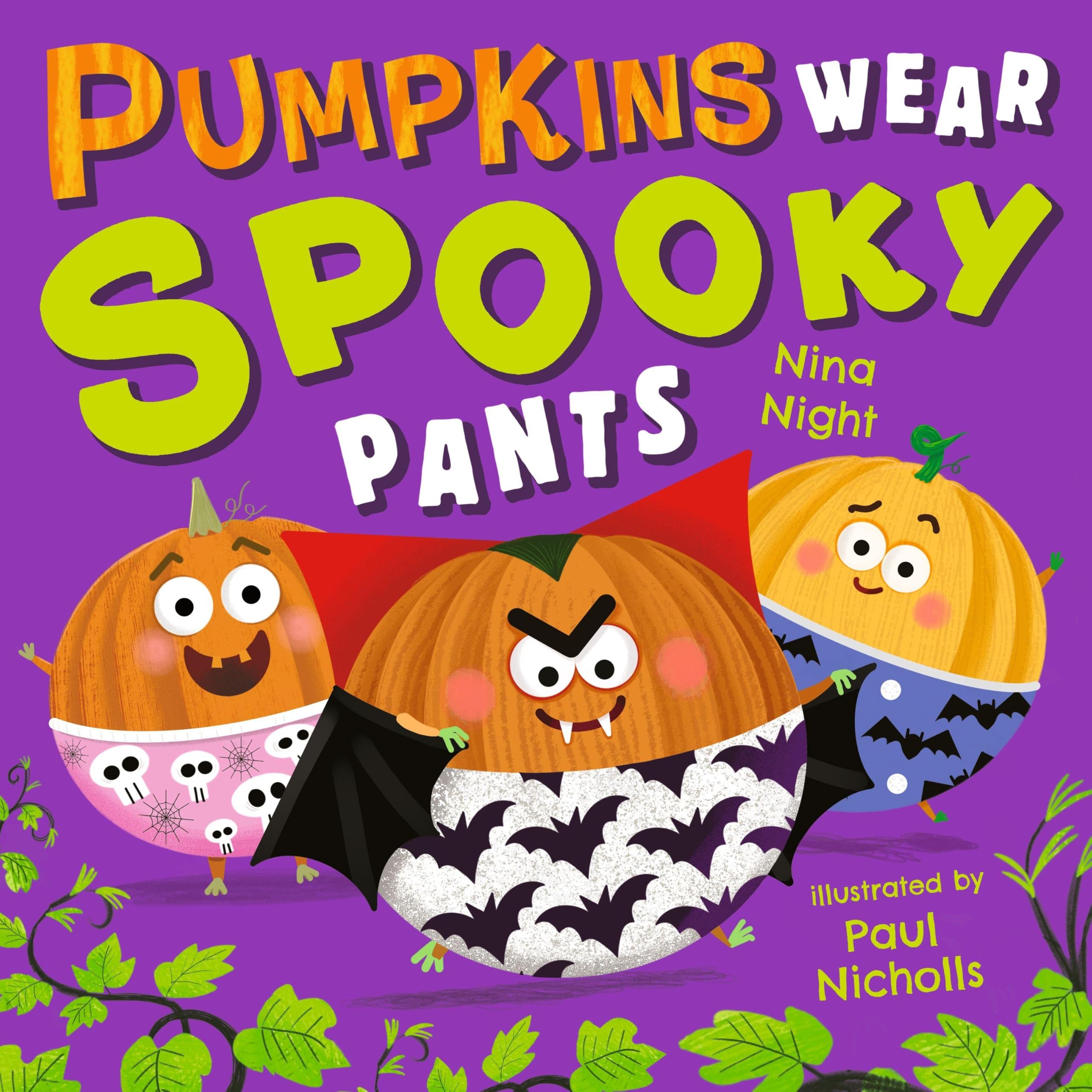 Pumpkins Wear Spooky Pants: A brilliantly funny spooky rhyming picture book for little ones aged 2-5 – perfect Halloween gift, with bonus puzzles: 1