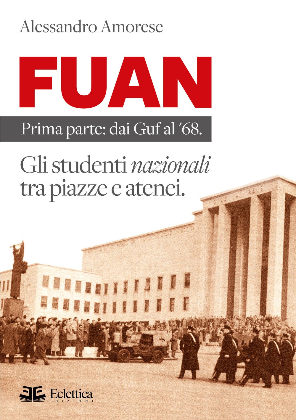 Fuan. Prima Parte: Dai Guf Al '68. Gli Studenti Nazionali Tra Piazze E Atenei - 4