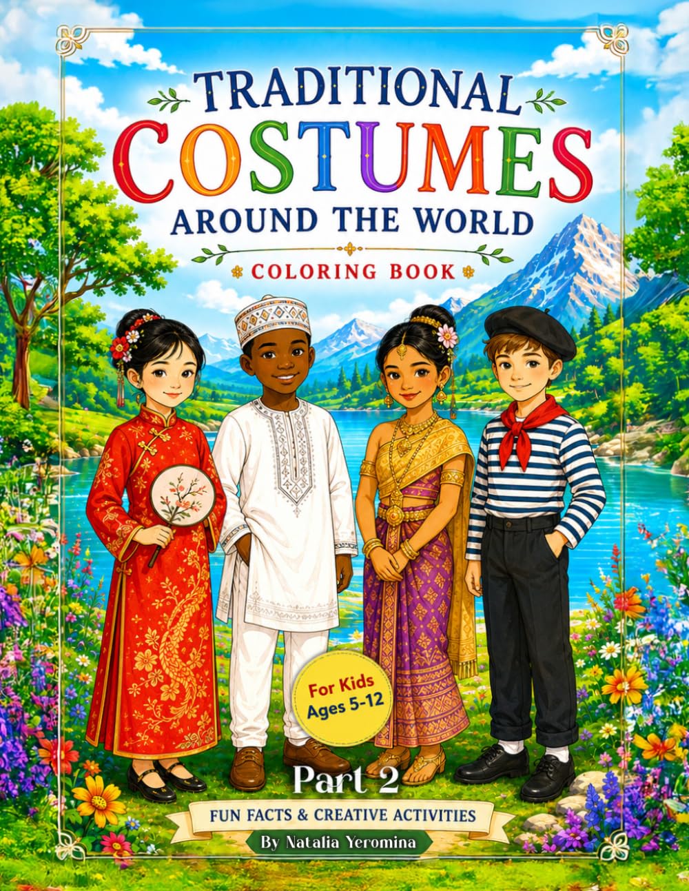 Traditional Costumes Around the World Coloring Book for Kids: 21 Amazing Countries • Learn Cultures • Color Traditional Clothing • Educational Coloring Book Ages 5–12