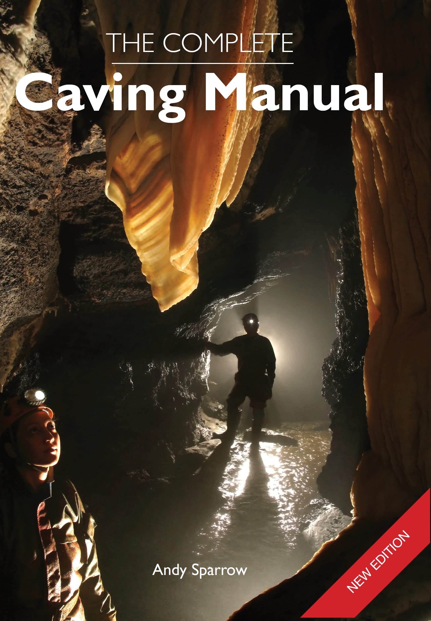 The Complete Caving Manual by Andy Sparrow - 9781847971463