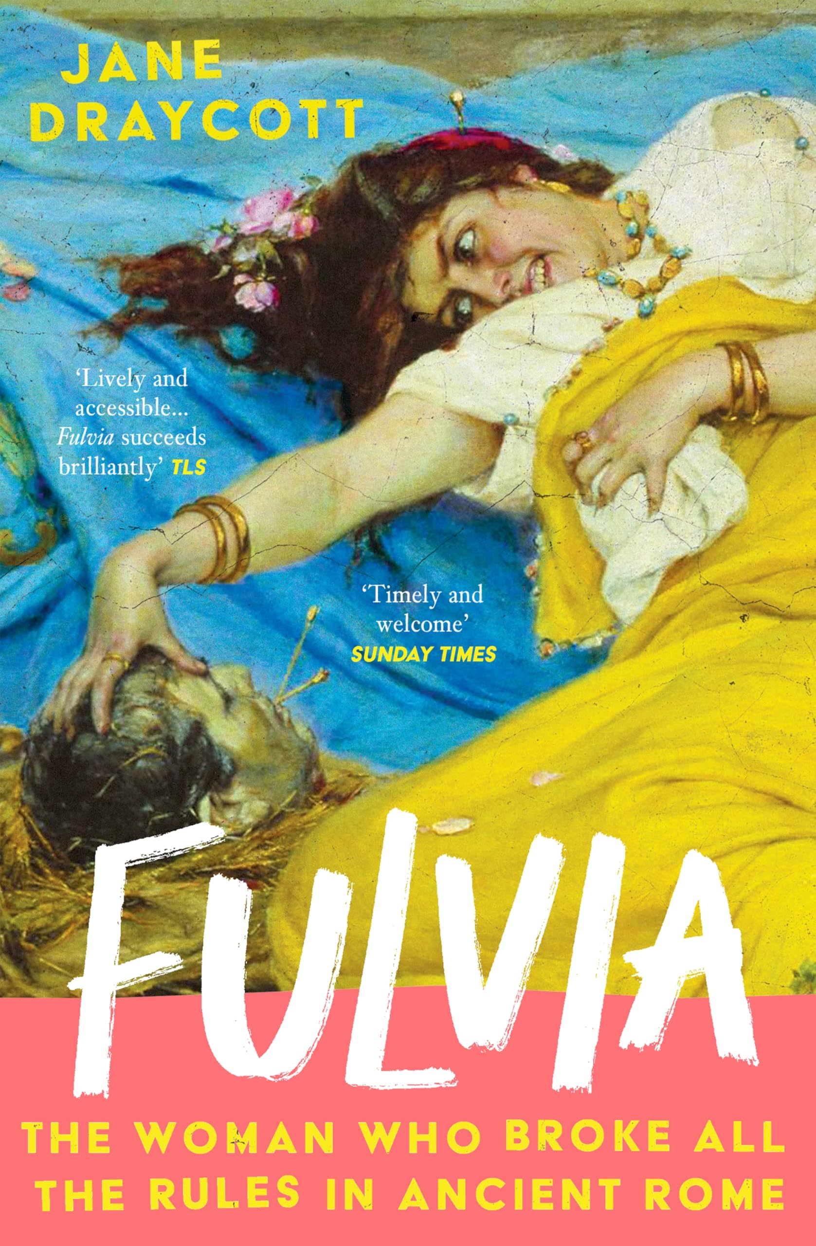 Fulvia: The Woman Who Broke All the Rules in Ancient Rome