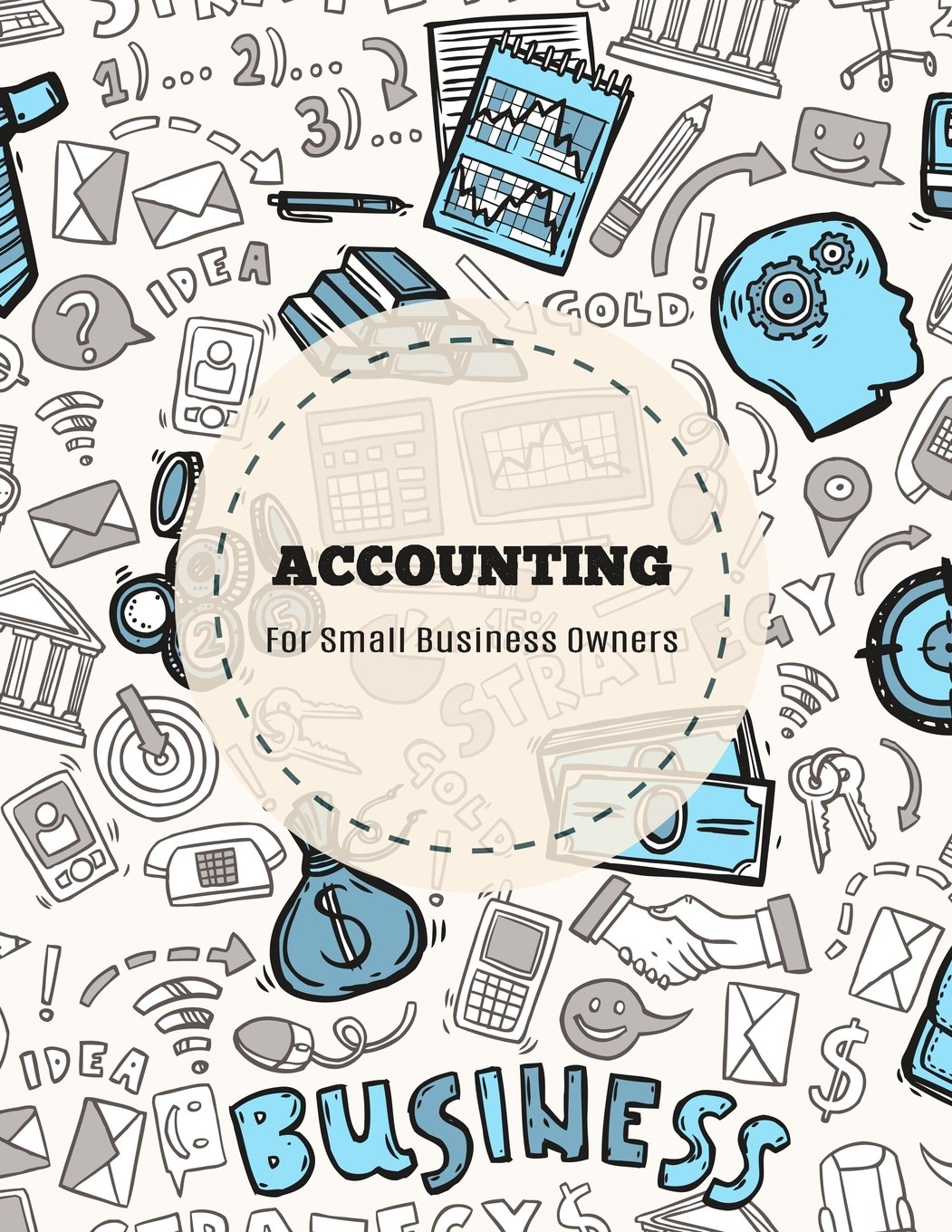 Accounting For Small Business Owners: Accounts Journal : General Ledger Accounting Book : Record Books : Accounting Note Pad : Ledger Books For Bills, ... Entries: Volume 1 (Accounting General)