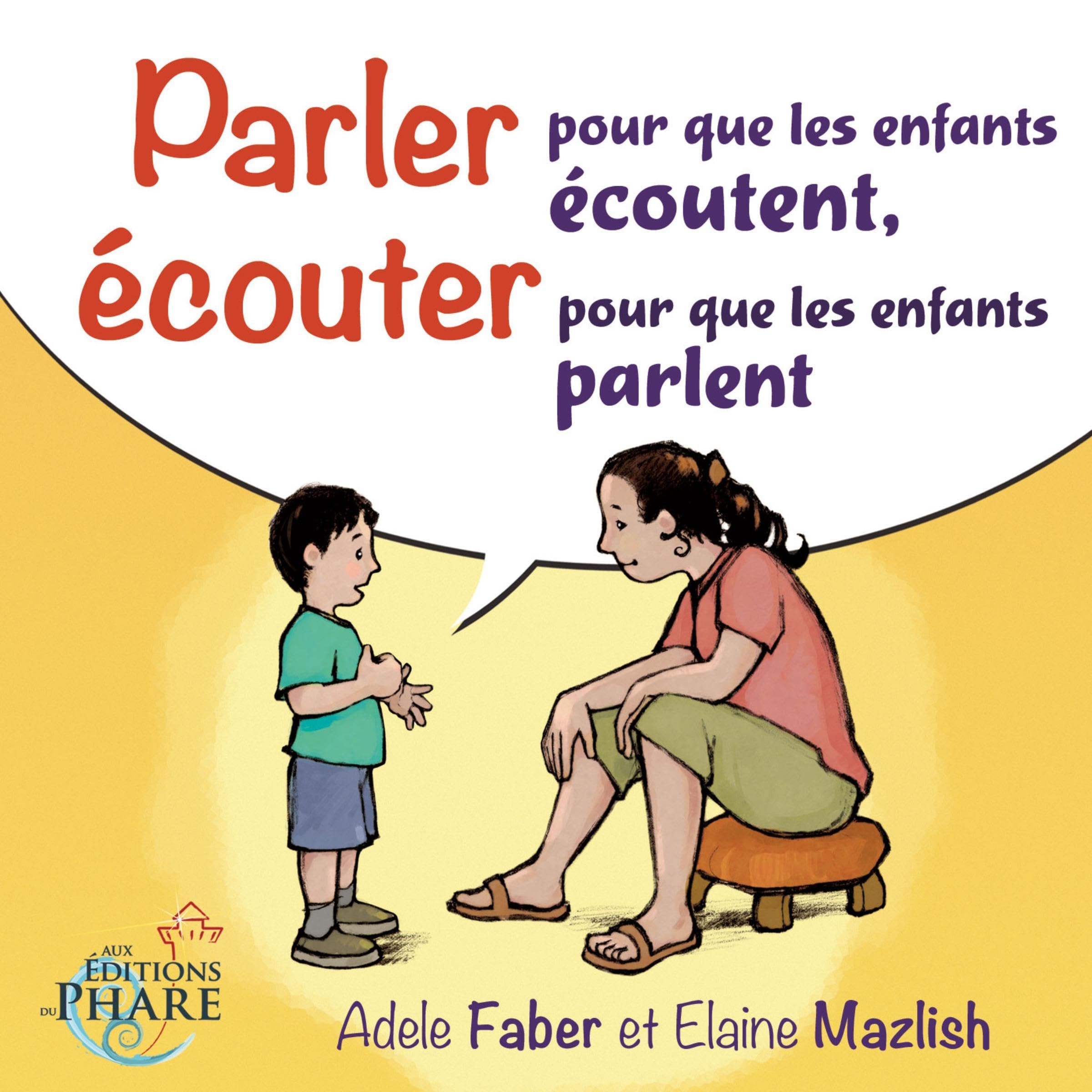 Parler pour que les enfants écoutent, écouter pour que les enfants parlent [Speak So That Children Listen, Listen So That Children Speak]