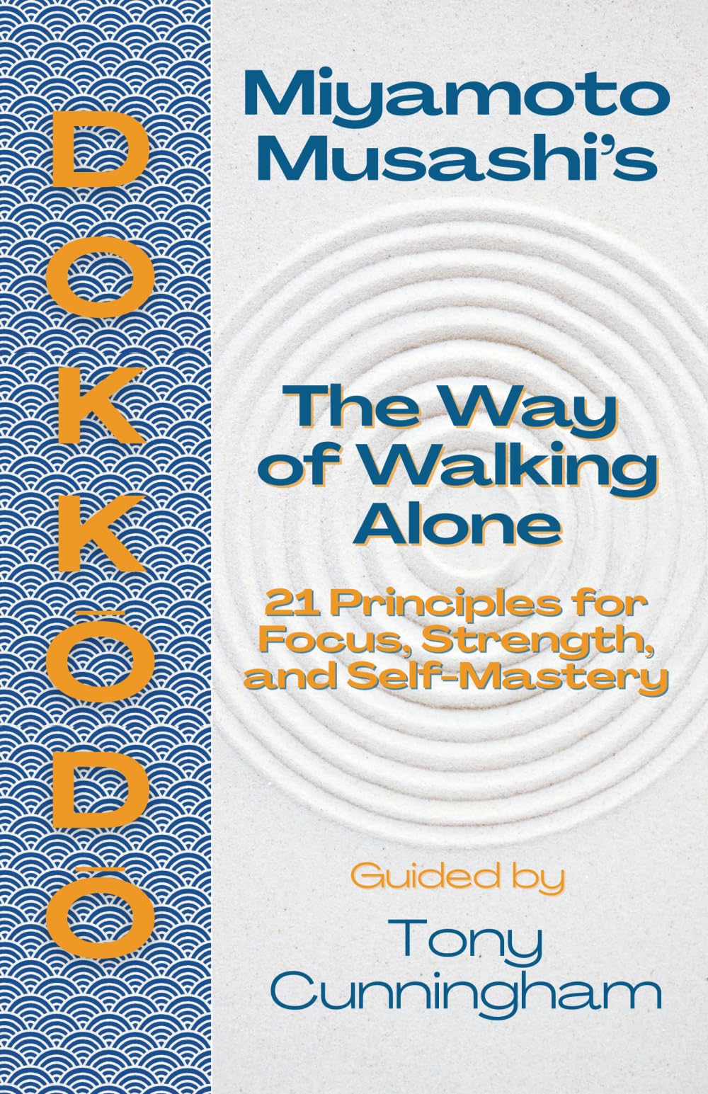 Dokkōdō — The Way of Walking Alone: 21 Principles for Focus, Strength, and Self-Mastery