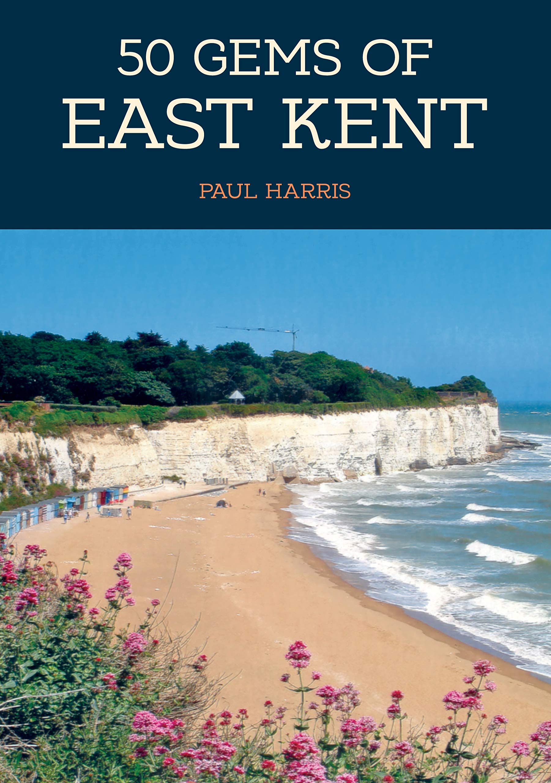 50 Gems of East Kent by Paul Harris (Paperback Book)