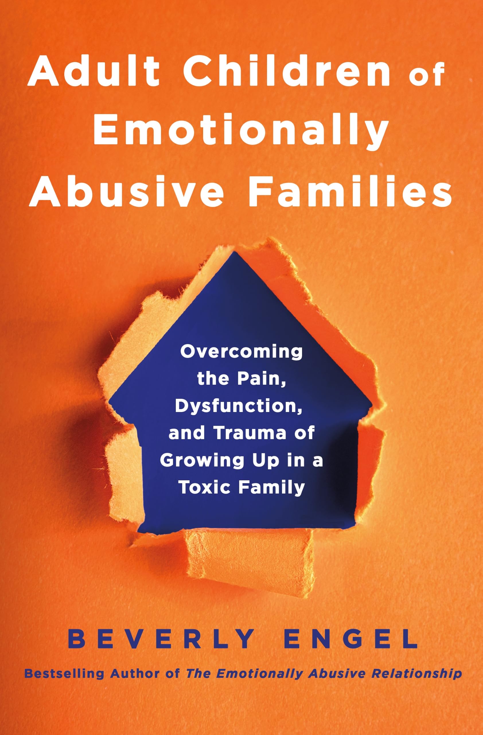 Adult Children of Emotionally Abusive Families: Overcoming the Pain, Dysfunction, and Trauma of Growing Up in a Toxic Family