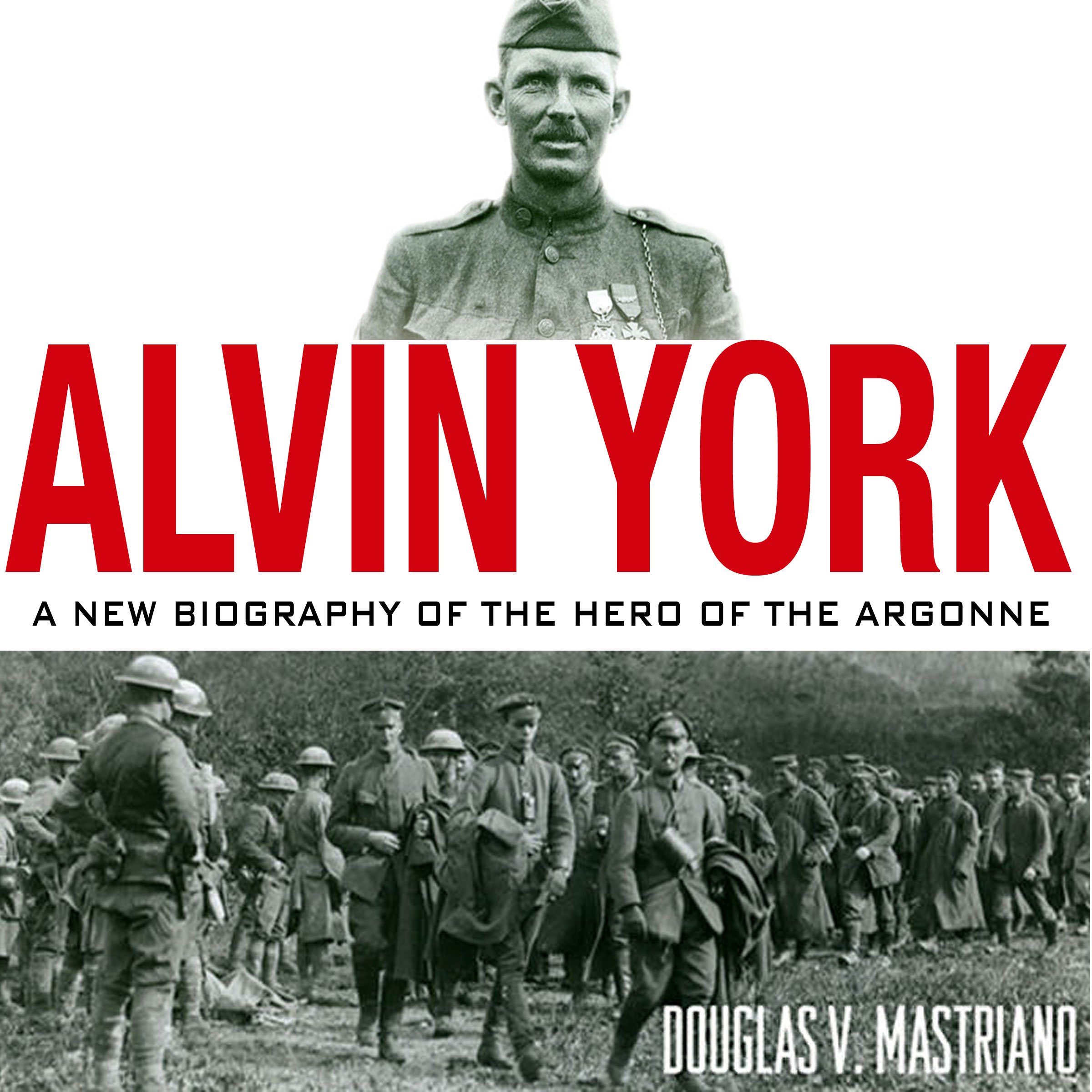 Alvin York: A New Biography of the Hero of the Argonne