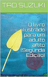 O livro ilustrado para um adulto aflito (Segunda Edição)
