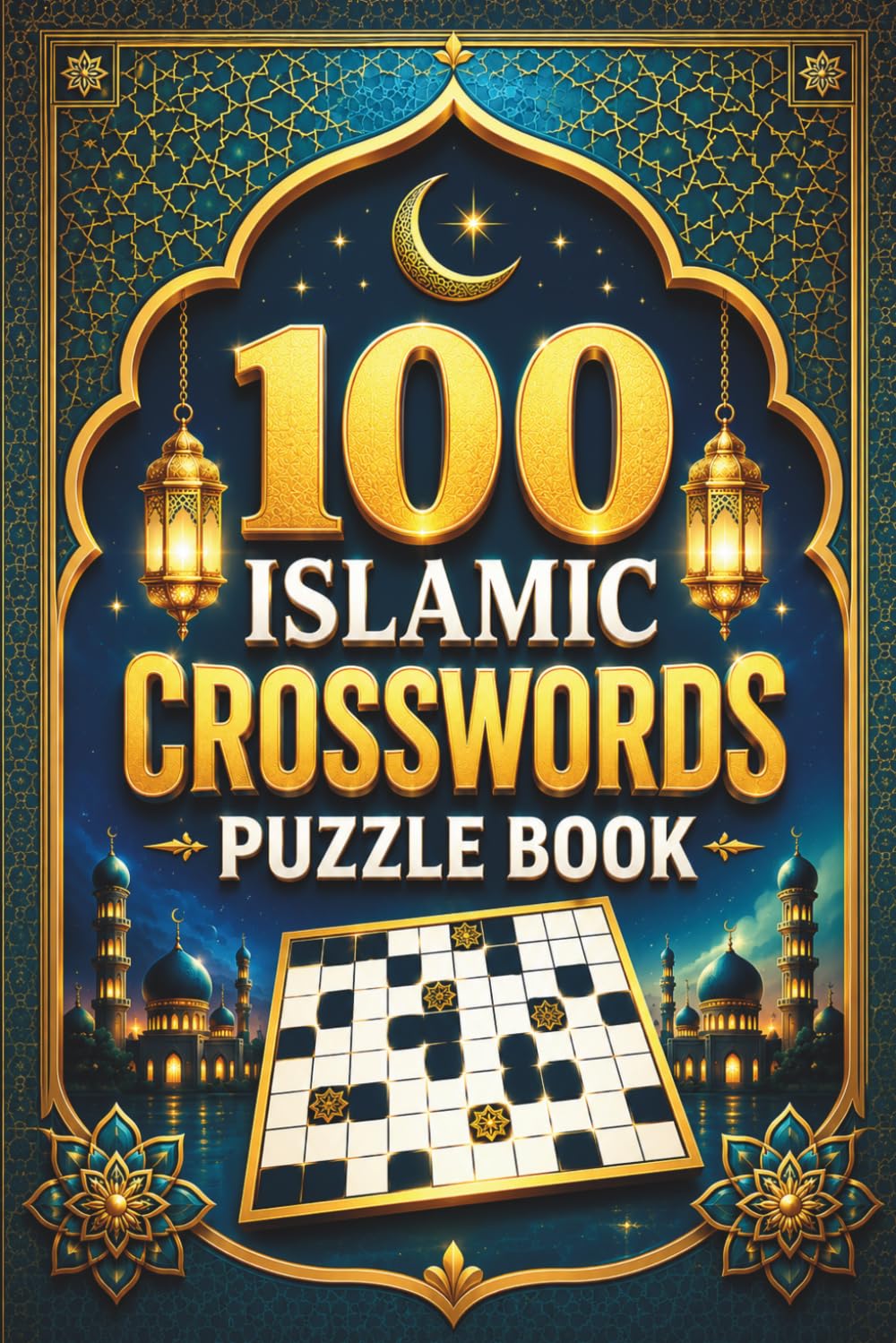 100 Islamic Crossword Puzzles: A Fun Crossword Puzzle Book for Muslim Teens & Adults - Test Your Knowledge of Islam | Ramadan & Eid Gift