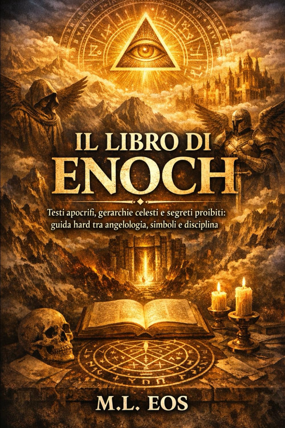 IL LIBRO DI ENOCH: Testi apocrifi, gerarchie celesti e segreti proibiti: guida hard tra angelologia, simboli e disciplina (gli archivi della caduta ... e testi proibiti delle religioni antiche)