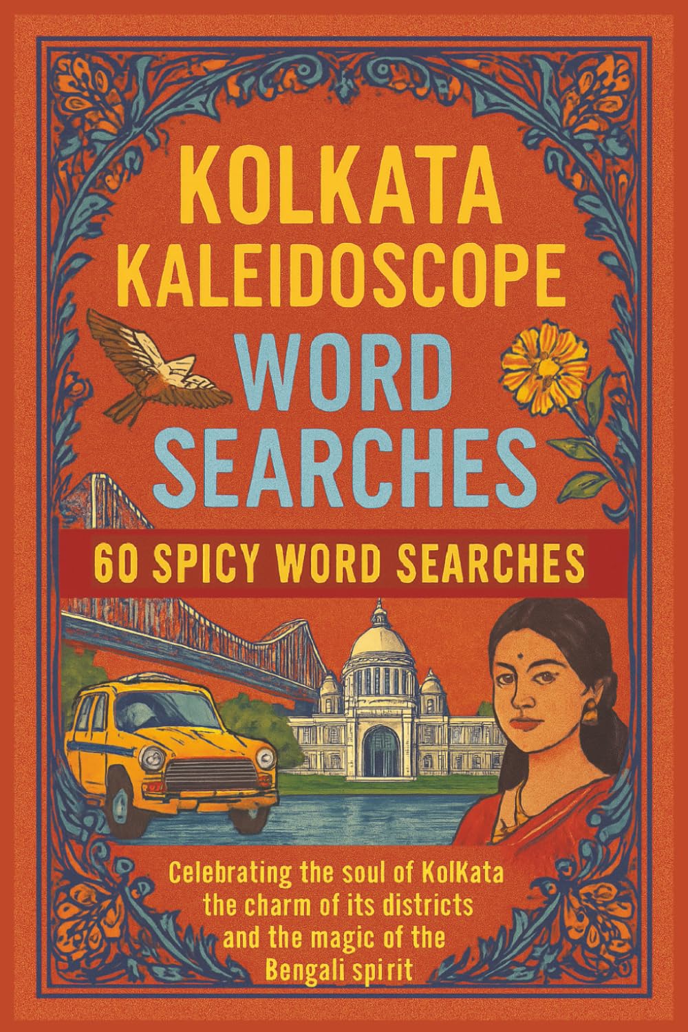Kolkata Kaleidoscope Word Searches: 60 Spicy Word Searches: Celebrating the soul of Kolkata, the charm of its districts, and the magic of the Bengali spirit (Rohim's Royal Bengal Puzzlers)