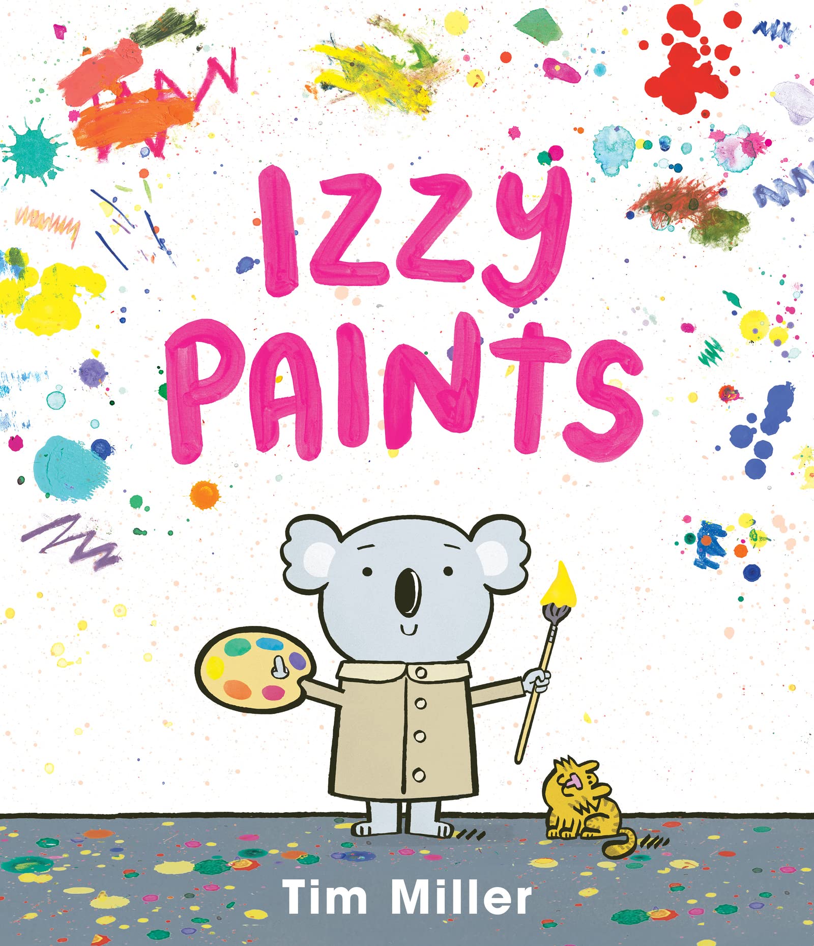 Izzy Paints: A Playful Picture Book About Inspiration, Creativity, and Art for Kids (Ages 4-8) [Hardcover] Miller, Tim