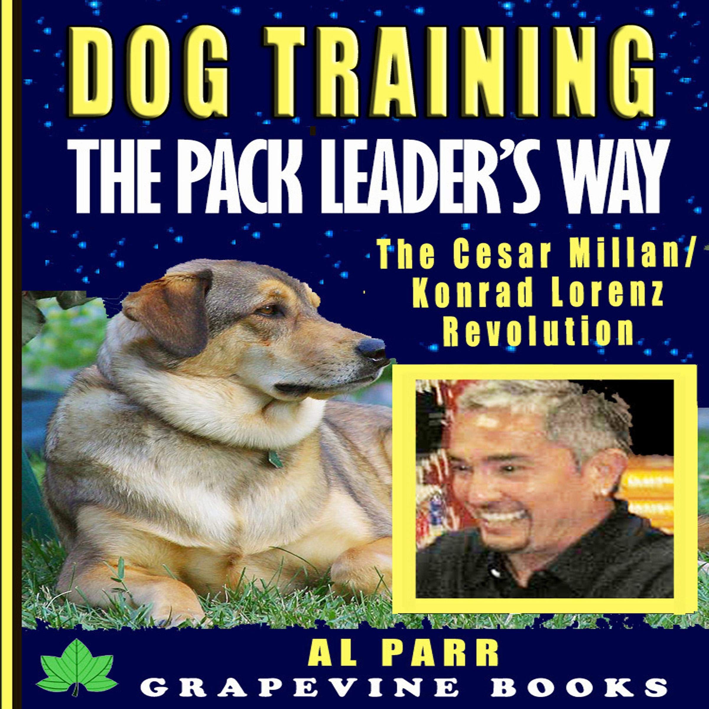 Dog Training The Pack Leader's Way: The Cesar Millan / Konrad Lorenz Revolution