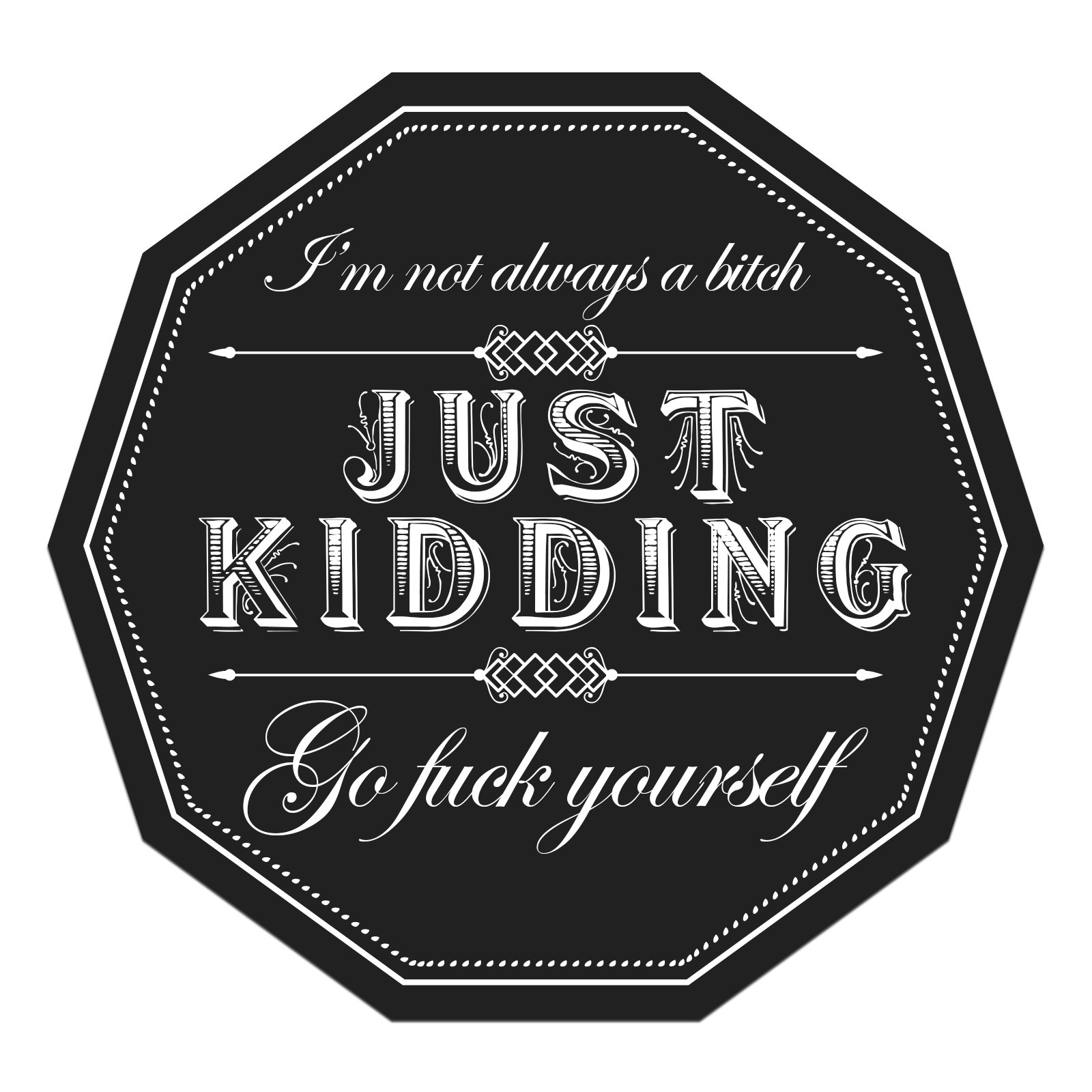 Decal SerpentI'm Not Always A Bitch Just Kidding Go F*** Yourself Funny Sticker 5"