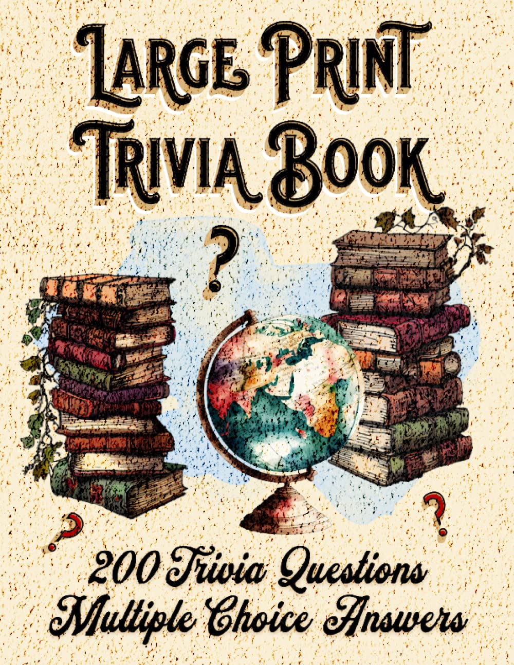 Large Print Trivia Book: 200 Trivia Questions with Multiple Choice Answers