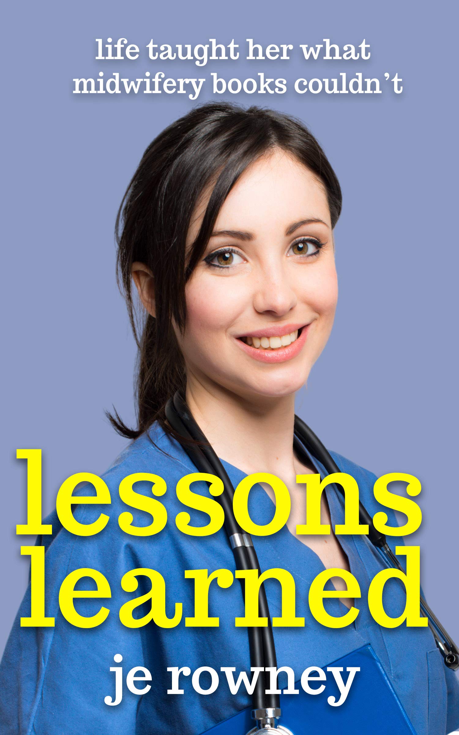 Lessons Learned: life taught her what midwifery books couldn't (The Lessons of a Student Midwife Book 3)