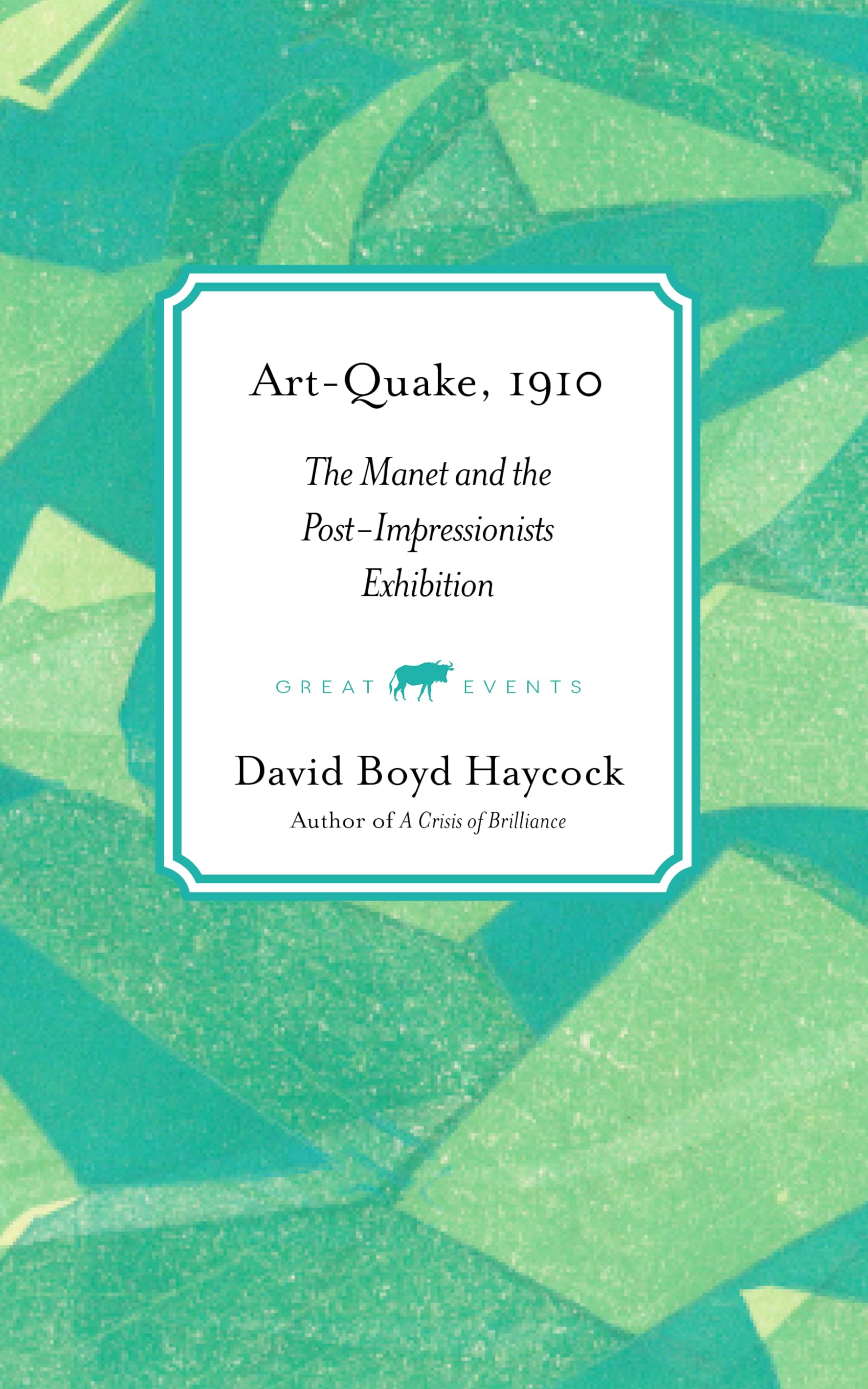 Art-Quake, 1910: The Manet and the Post-Impressionists Exhibition: 4 (Great Events)