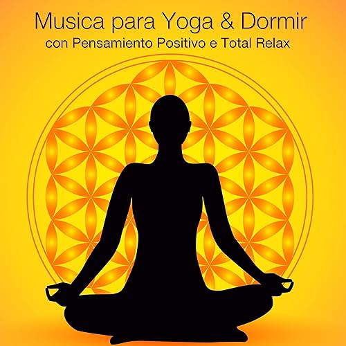 Musica para Yoga & Dormir con Pensamiento Positivo e Total ...