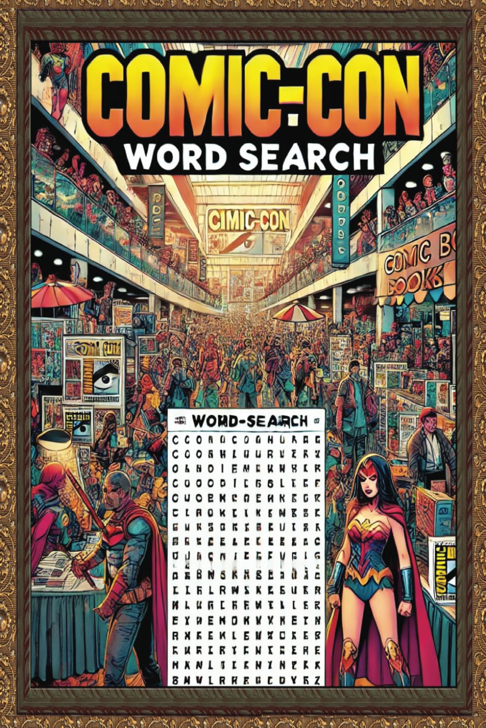 Comic-Con Word Search: Word Hunts for Superfans, Cosplayers and Collectors. From Superheroes to SciFi. Puzzles for the Ultimate Fan, Characters from Comics, Movies, and More