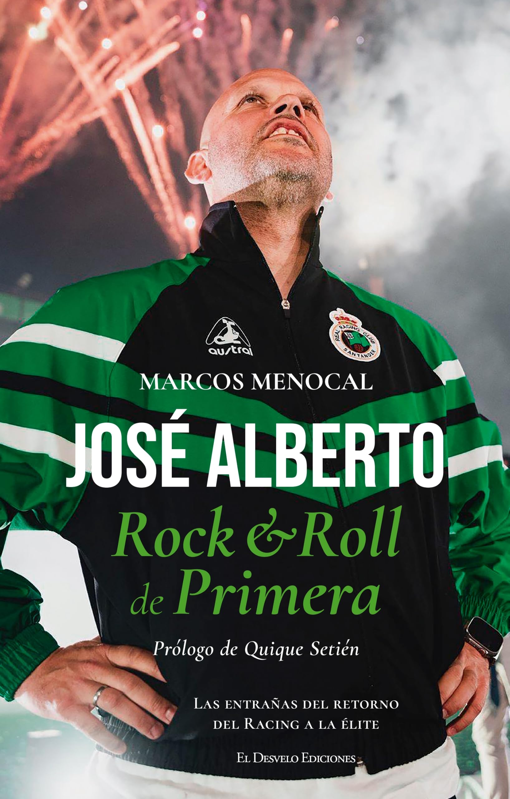 José Alberto. Rock & Roll de Primera: Las entrañas del retorno del Racing a la élite