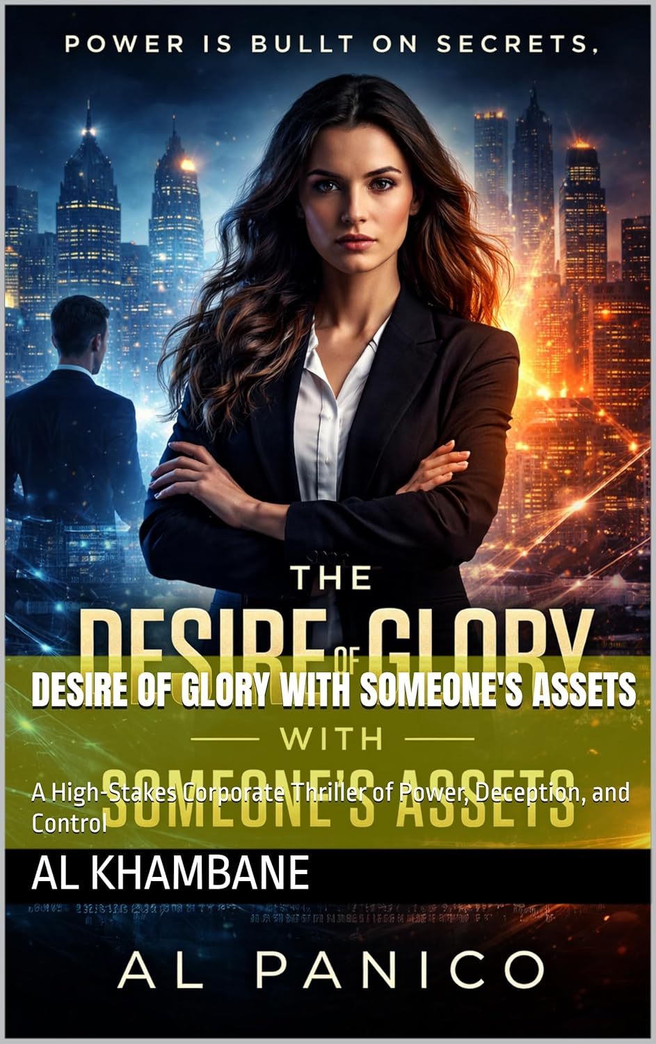 Desire of Glory with Someone's assets : A High-Stakes Corporate Thriller of Power, Deception, and Control      Kindle Edition