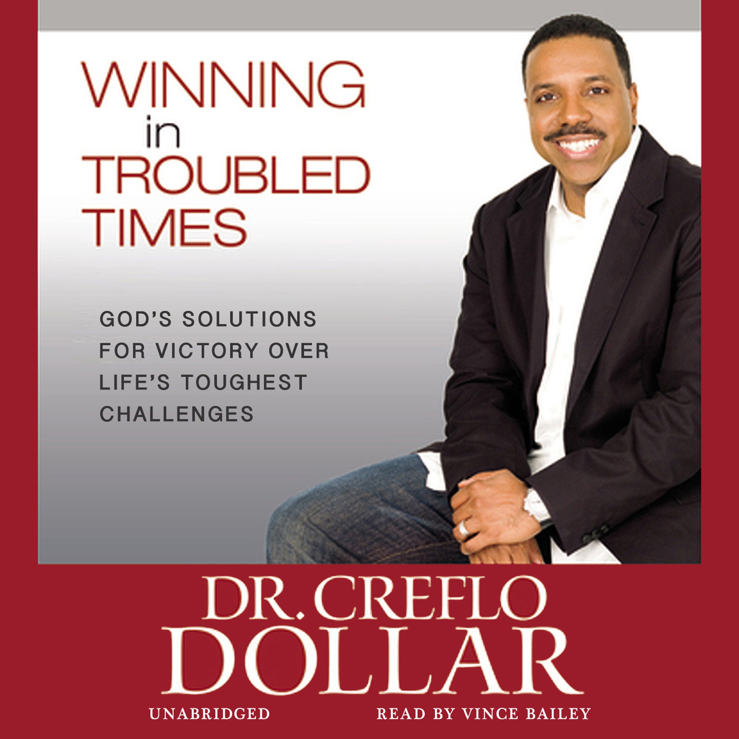 Winning in Troubled Times: God's Solutions for Victory Over Life's Toughest Challenges