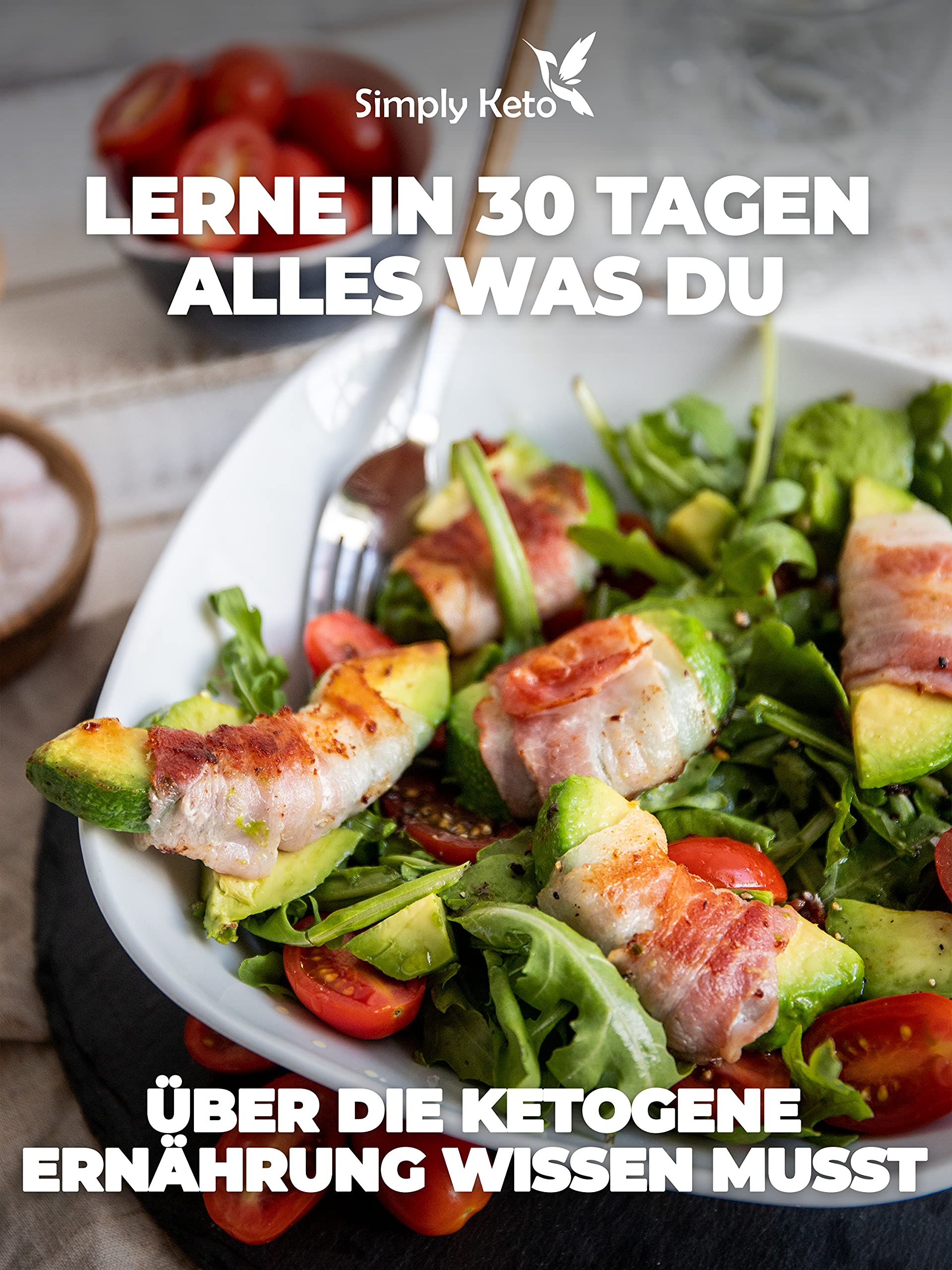 Simply Keto Challenge Buch - Das Buch zur Keto Challenge mit 70+ Rezepten - Dein Weg zur Ketose in nur 30 Tagen