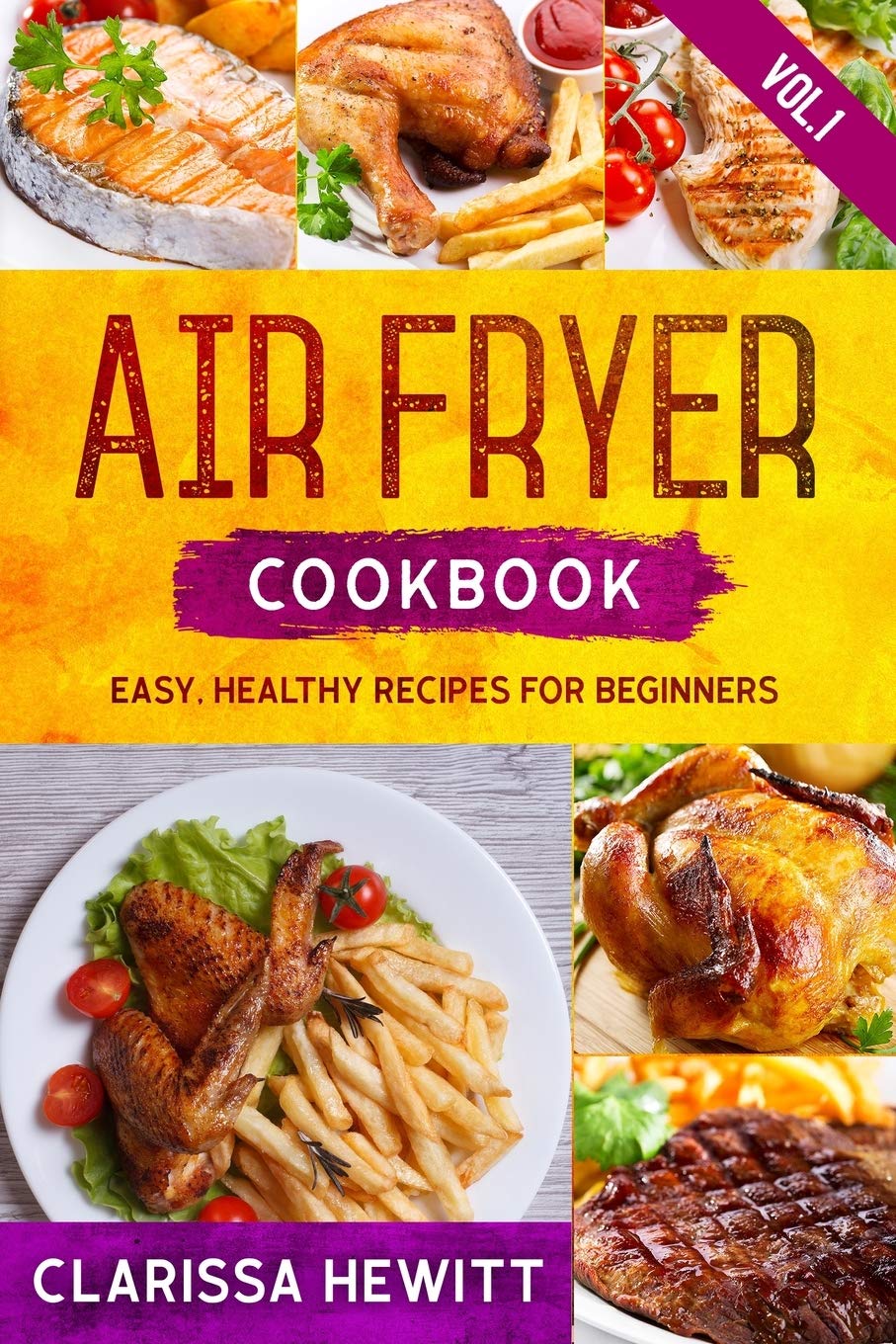 AIR FRYER COOKBOOK: Easy, Healthy Recipes for Beginners (Vol.1)