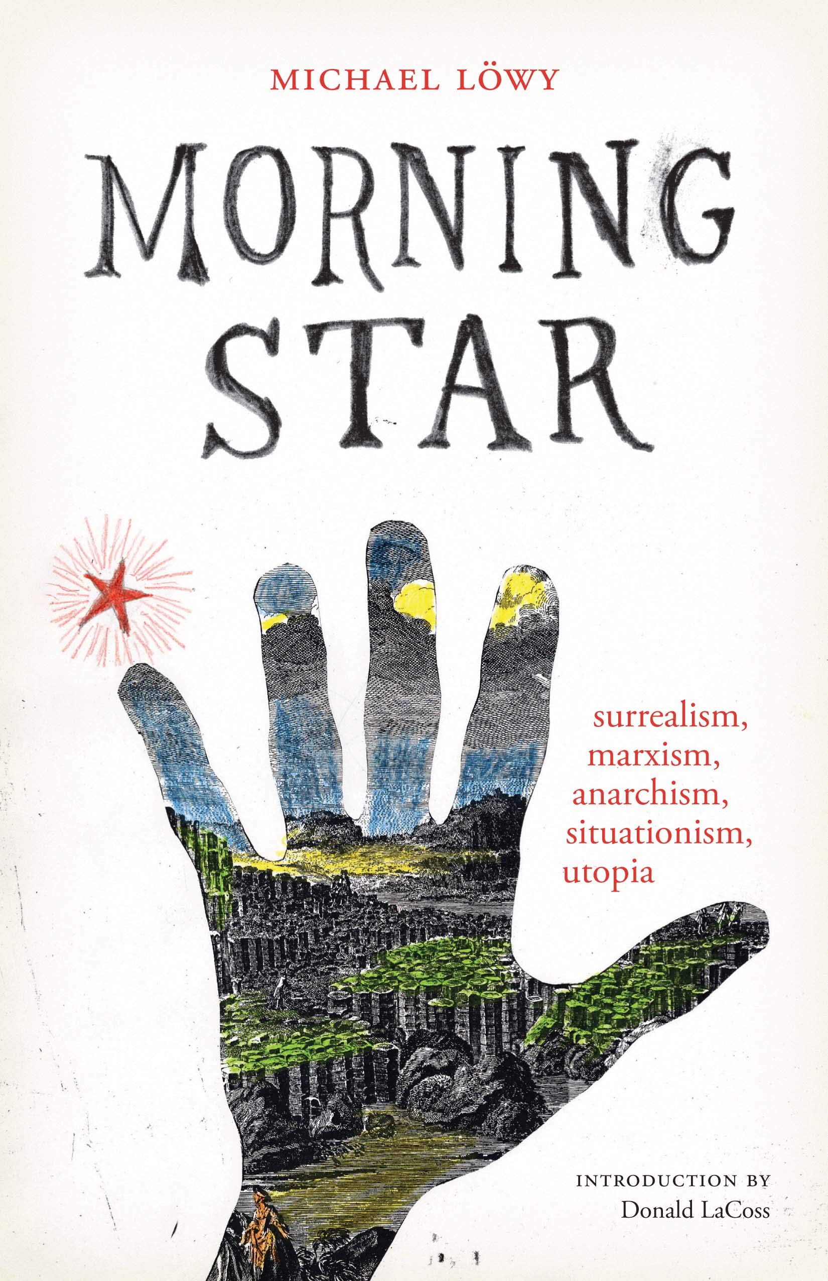 Morning Star: surrealism, marxism, anarchism, situationism, utopia (Surrealist Revolution Series)