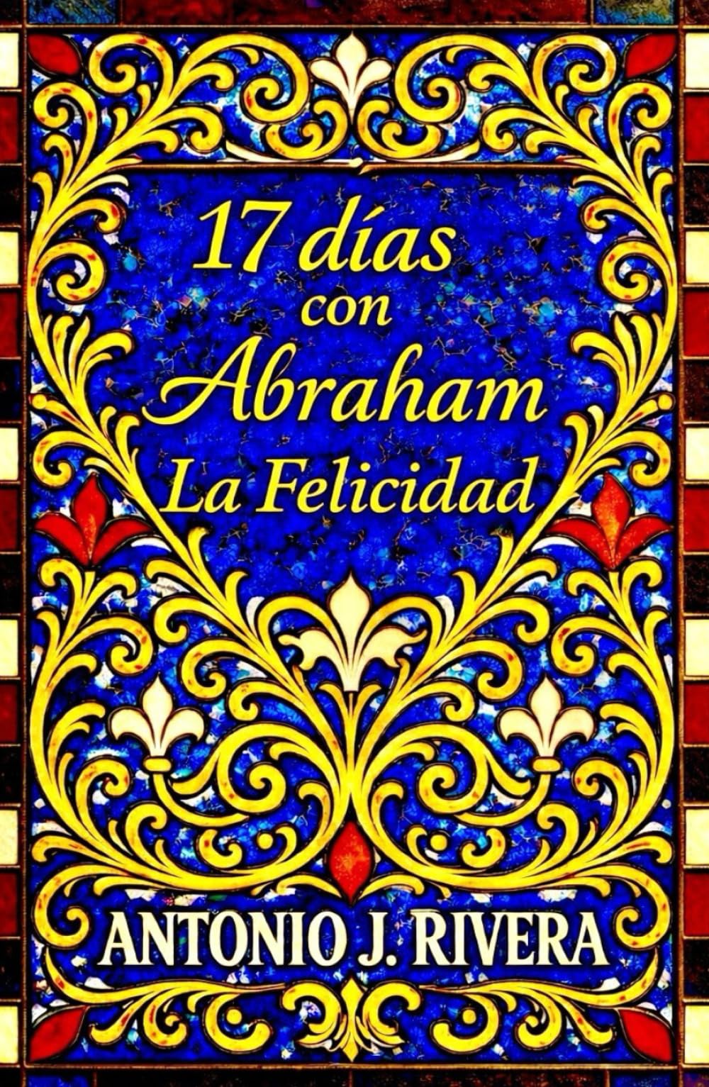 17 días con Abraham: La Felicidad