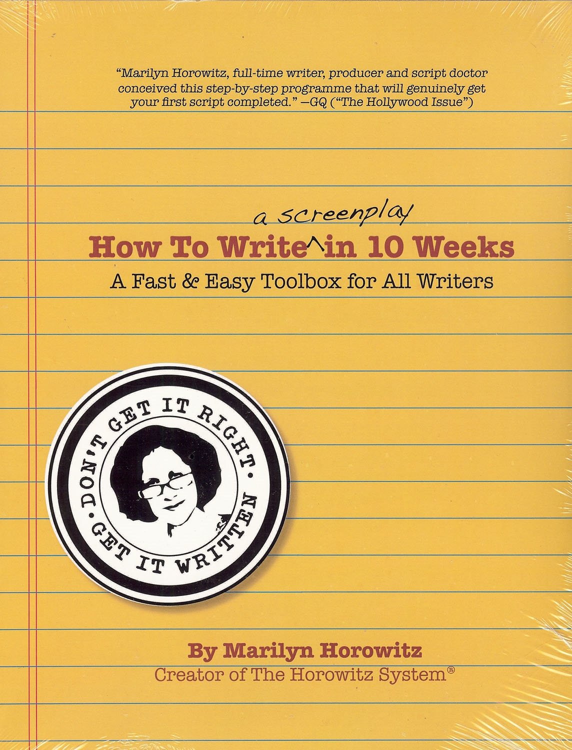 How to Write a Screenplay in 10 Weeks--the Horowitz System: A Fast and Easy Toolbox for All Writers
