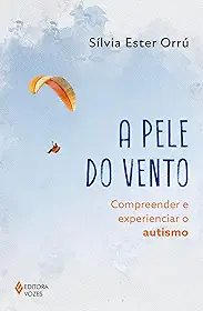 A pele do vento: Compreender e experienciar o autismo
