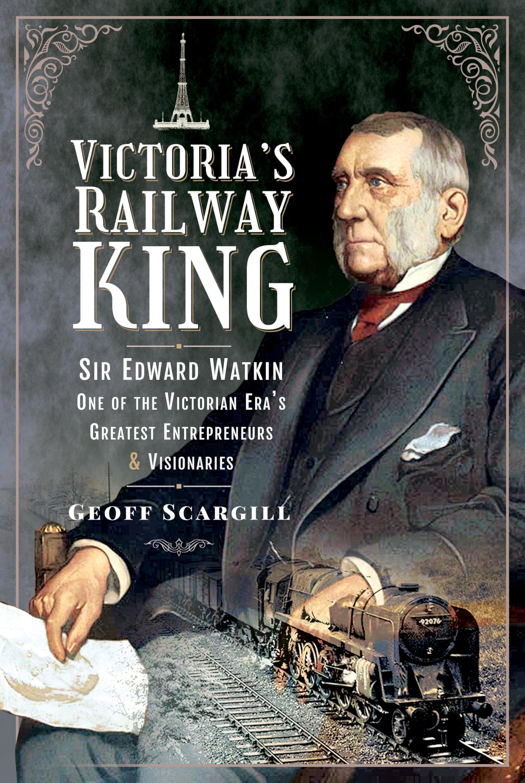 Victoria's Railway King: Sir Edward Watkin, One. Scargill Paperback**